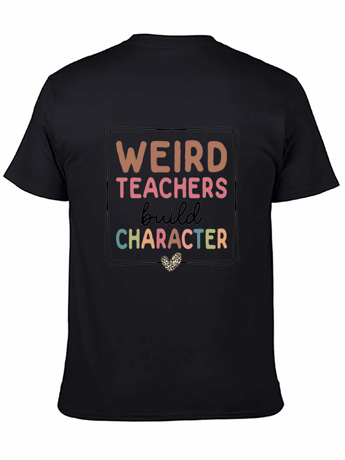 Weird Teachers Build Character T-Shirt