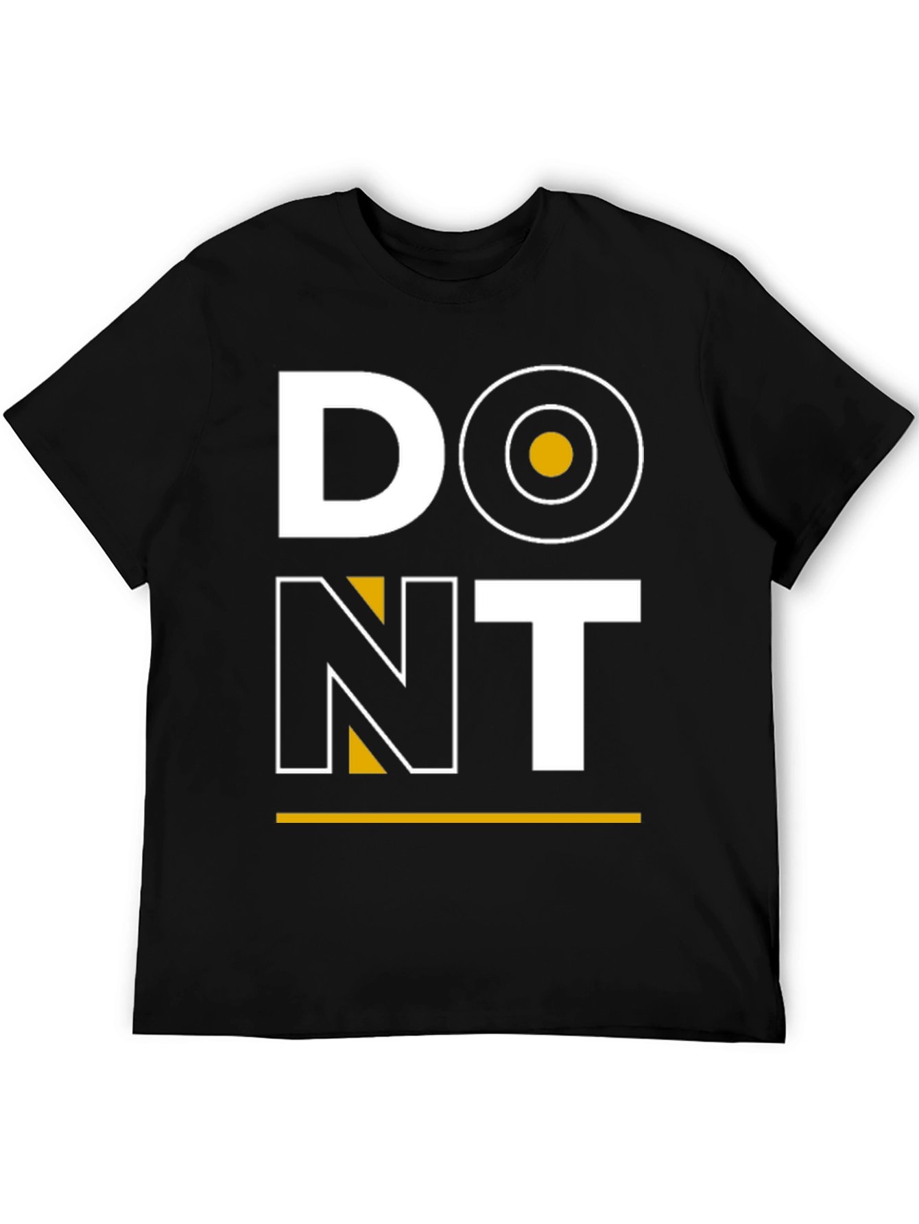 Dont T-Shirt: Bold Graphic Tee
