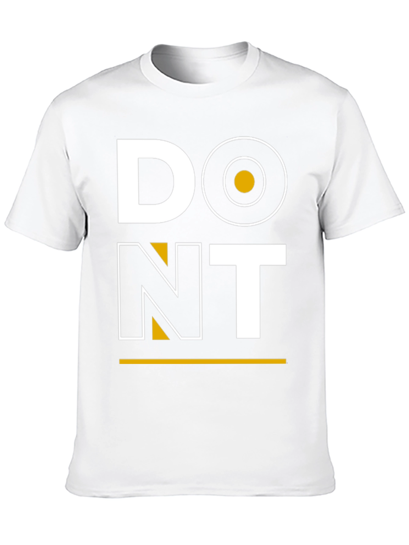 Dont T-Shirt: Bold Graphic Tee