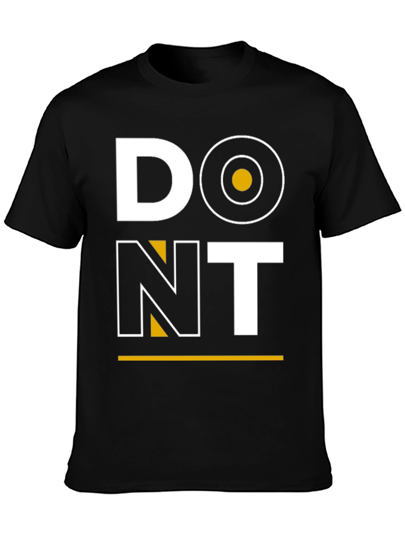 Dont T-Shirt: Bold Graphic Tee