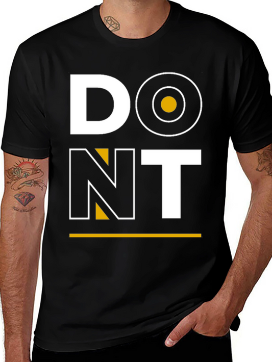 Dont T-Shirt: Bold Graphic Tee