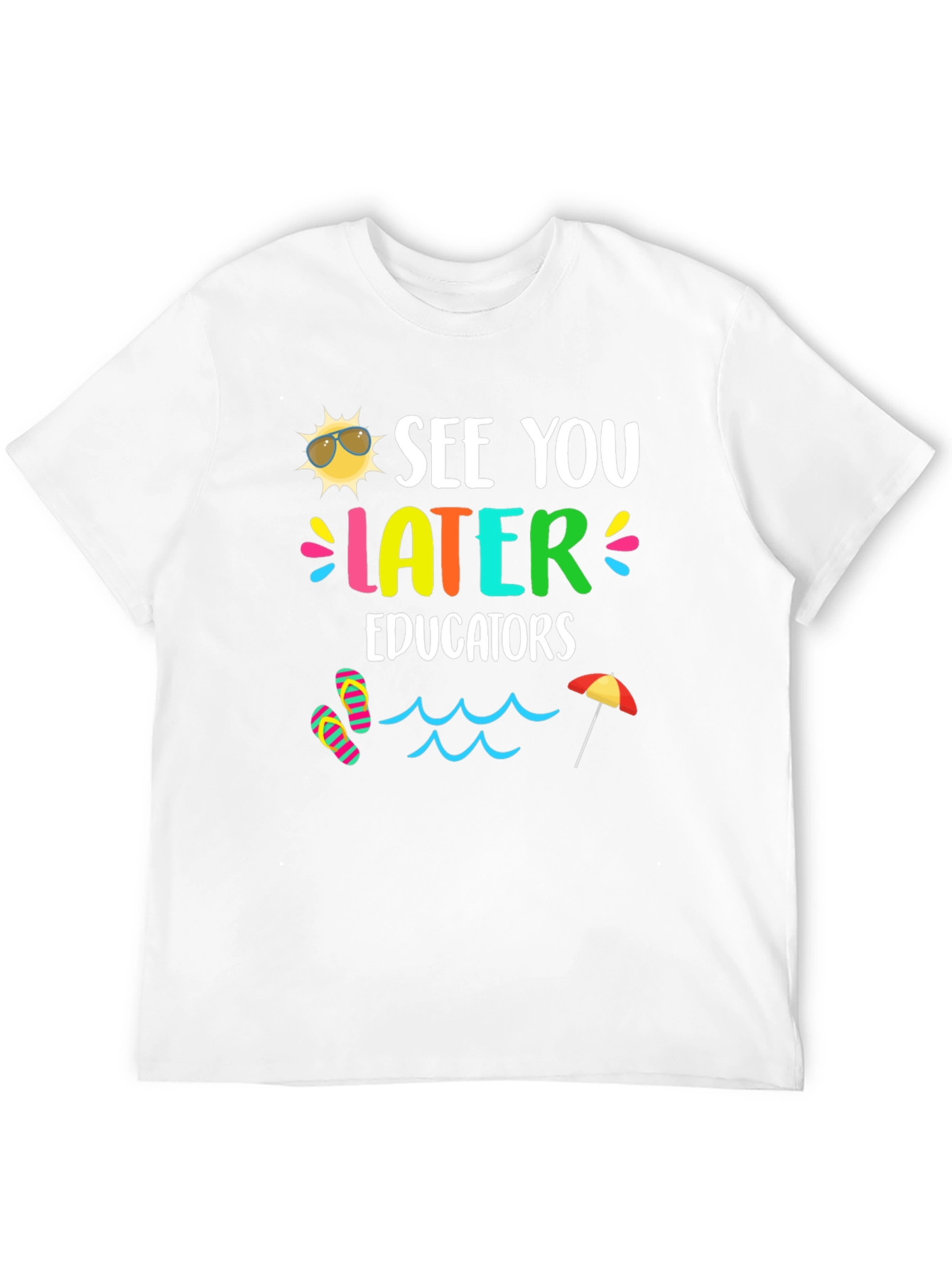 See You Later Educators T-Shirt