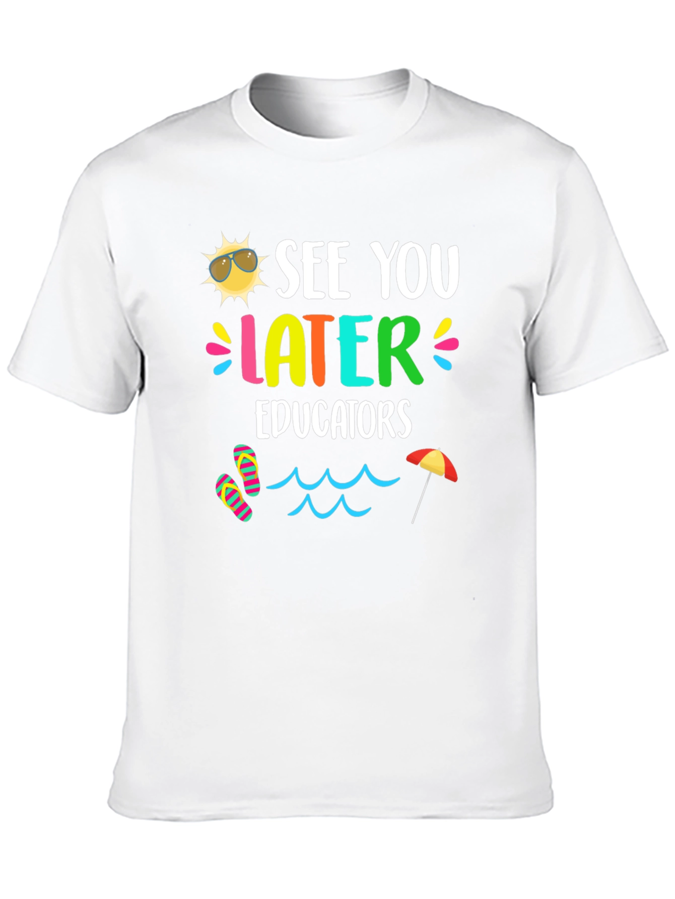 See You Later Educators T-Shirt