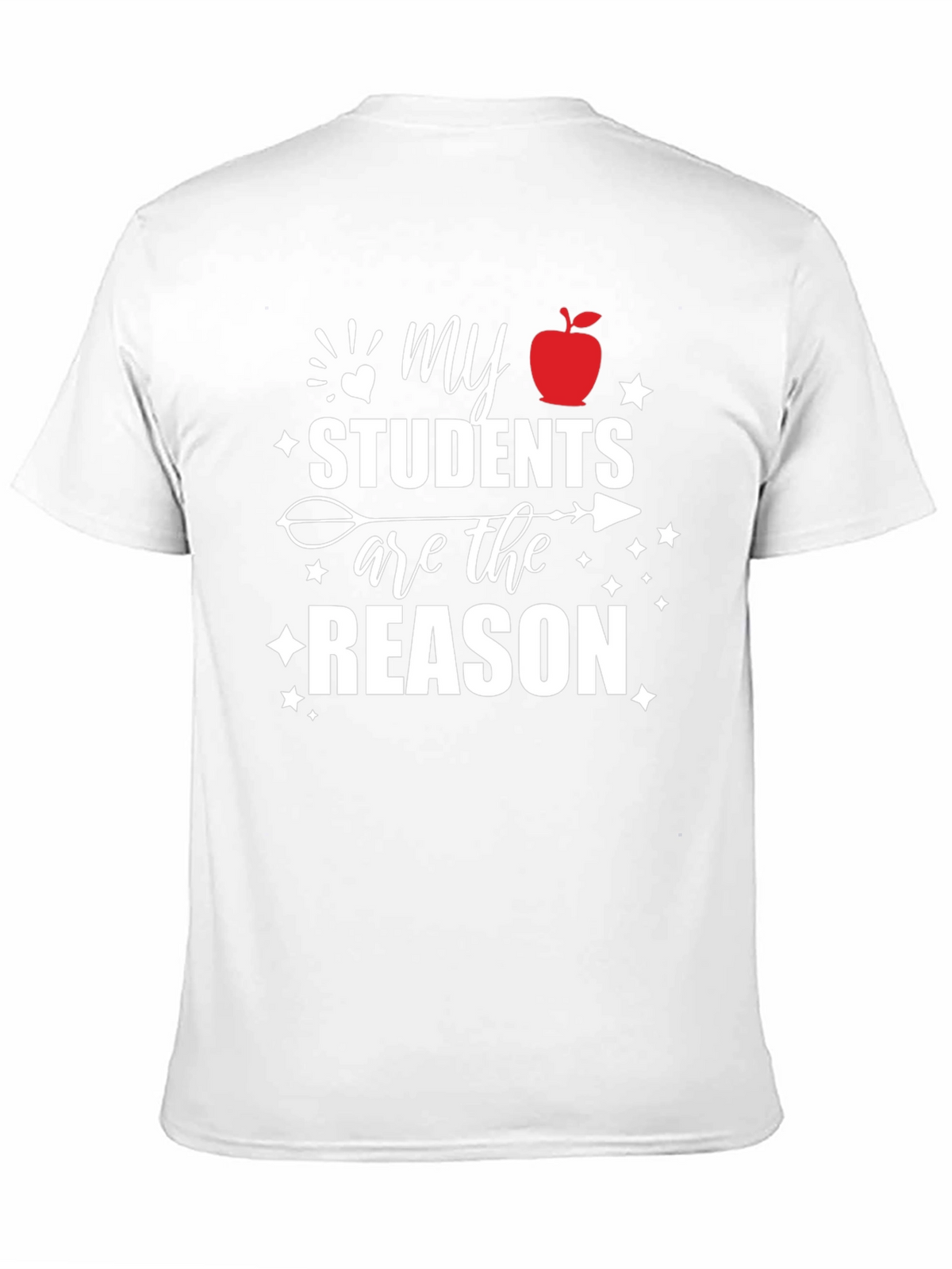 Teachers Pride T-Shirt: My Students Are The Reason
