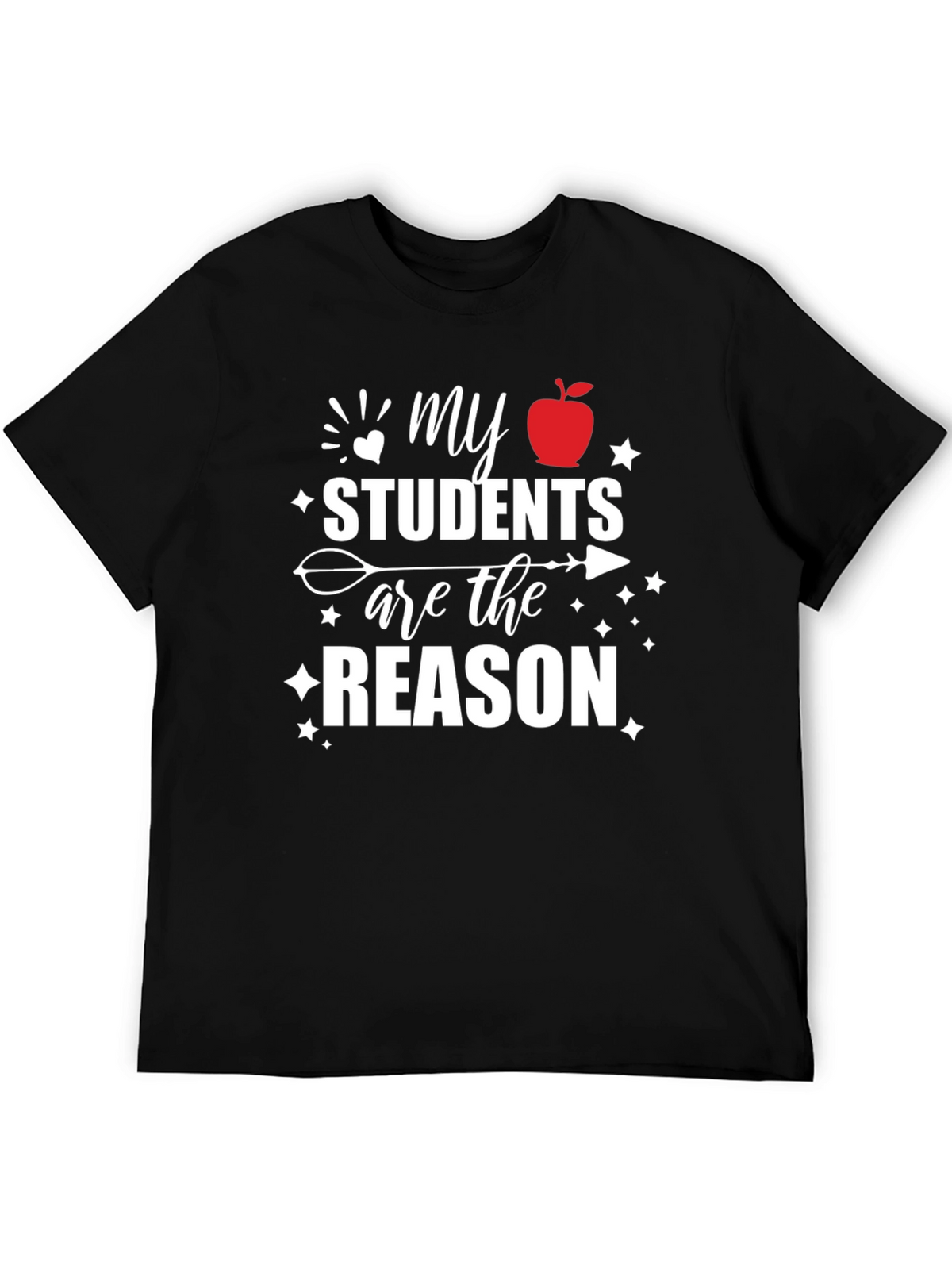 Teachers Pride T-Shirt: My Students Are The Reason