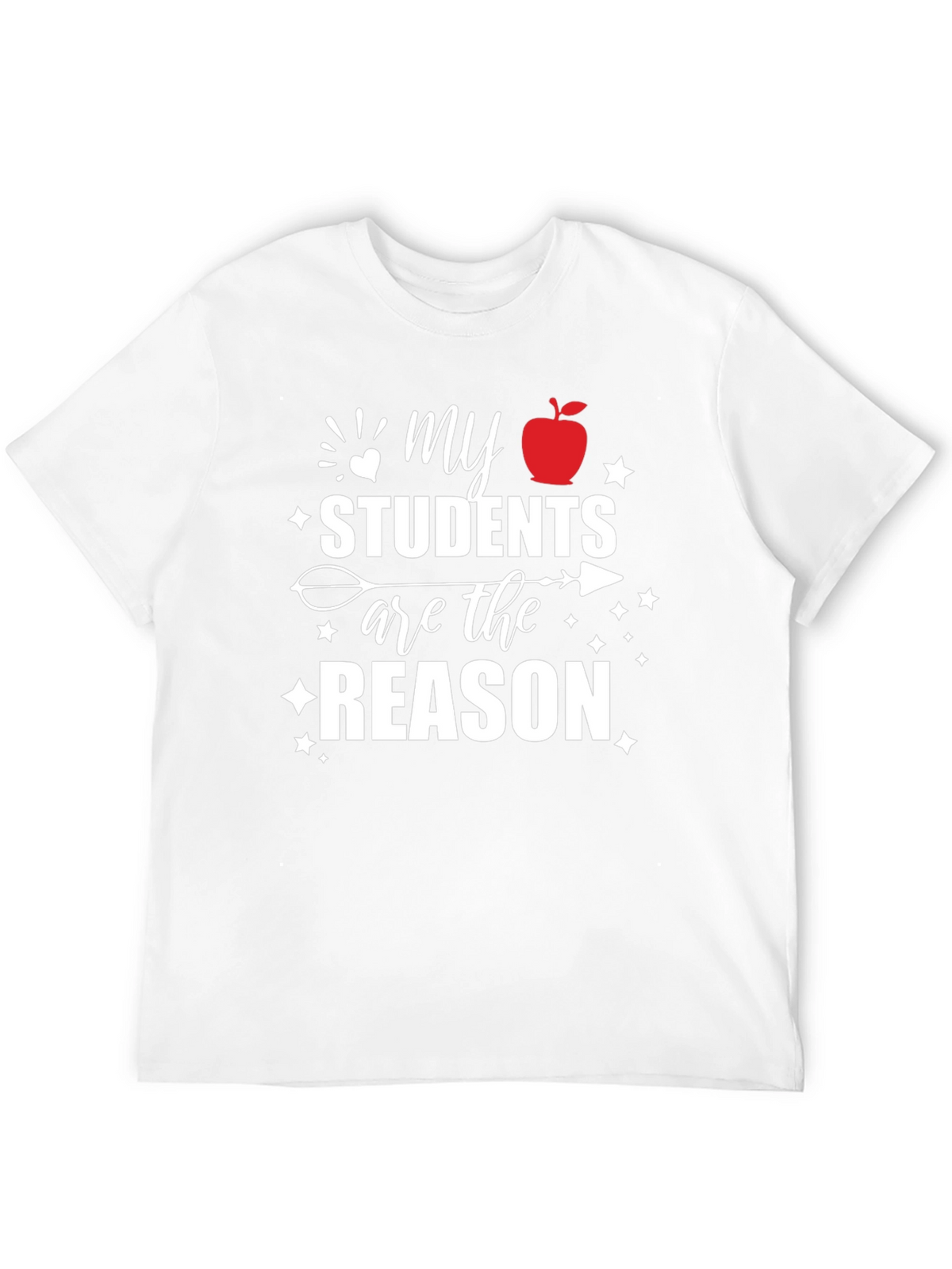 Teachers Pride T-Shirt: My Students Are The Reason