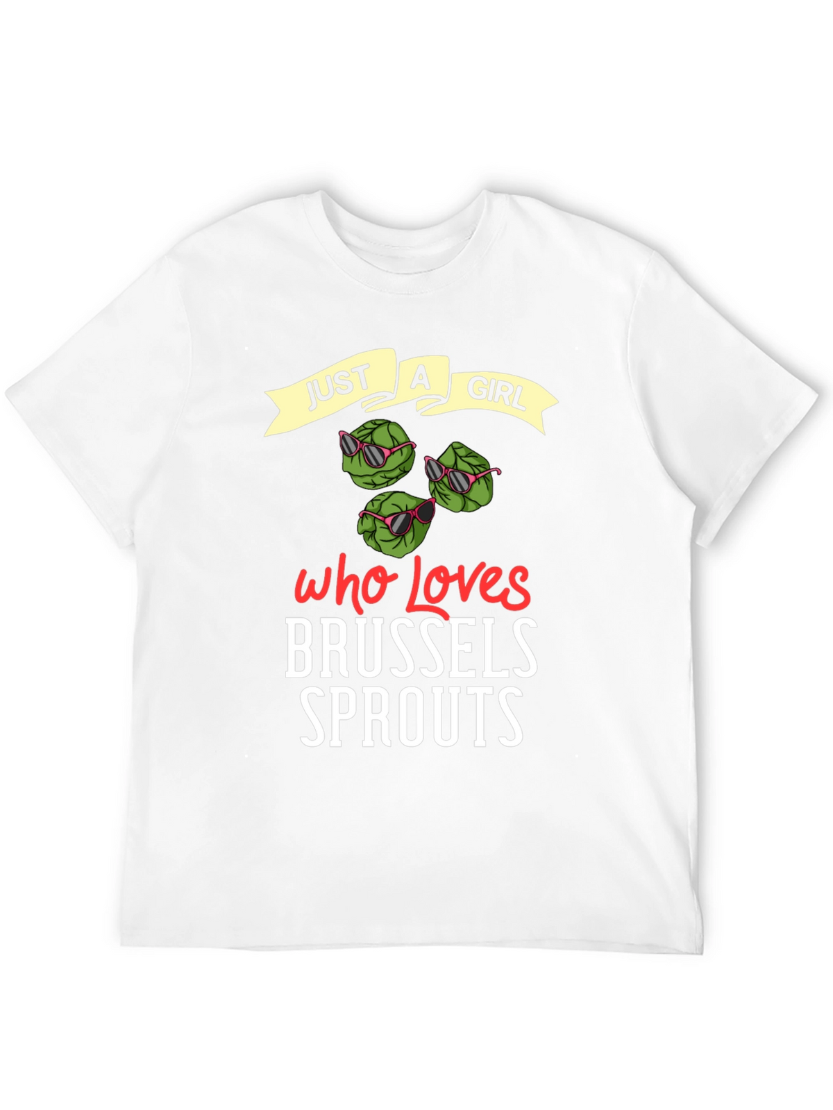 Just a Girl Who Loves Brussels Sprouts T-Shirt
