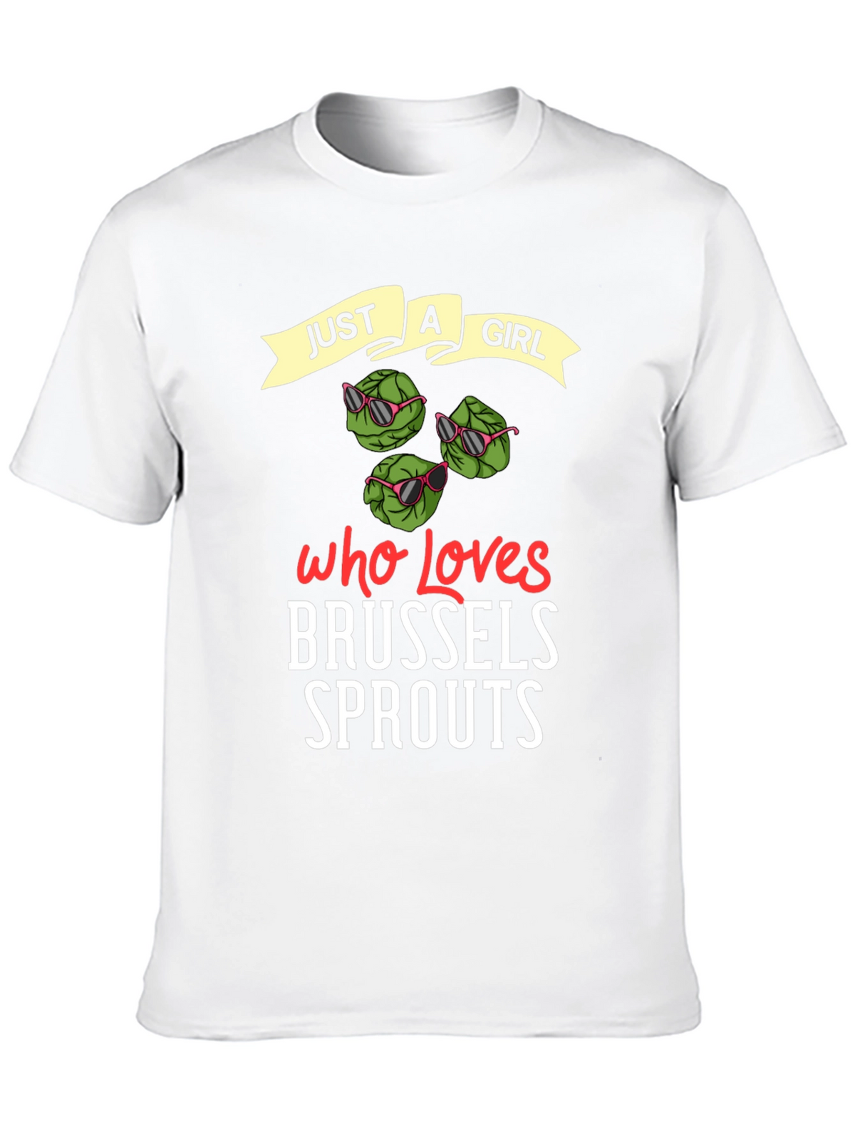 Just a Girl Who Loves Brussels Sprouts T-Shirt
