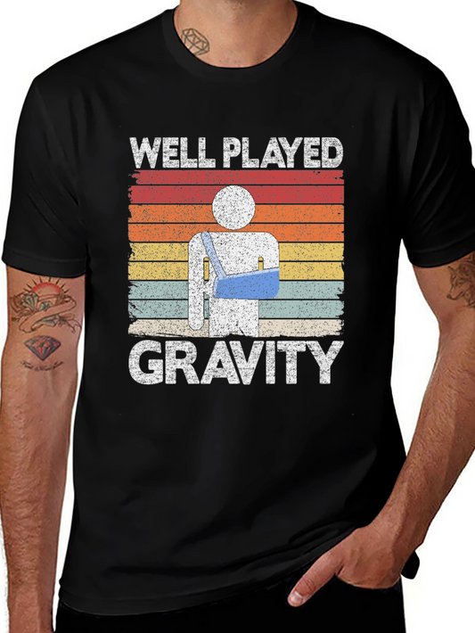 Well Played Gravity T-Shirt - Broken Arm Humor