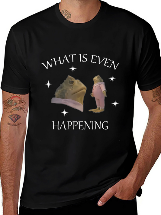 What is Even Happening Frog T-Shirt