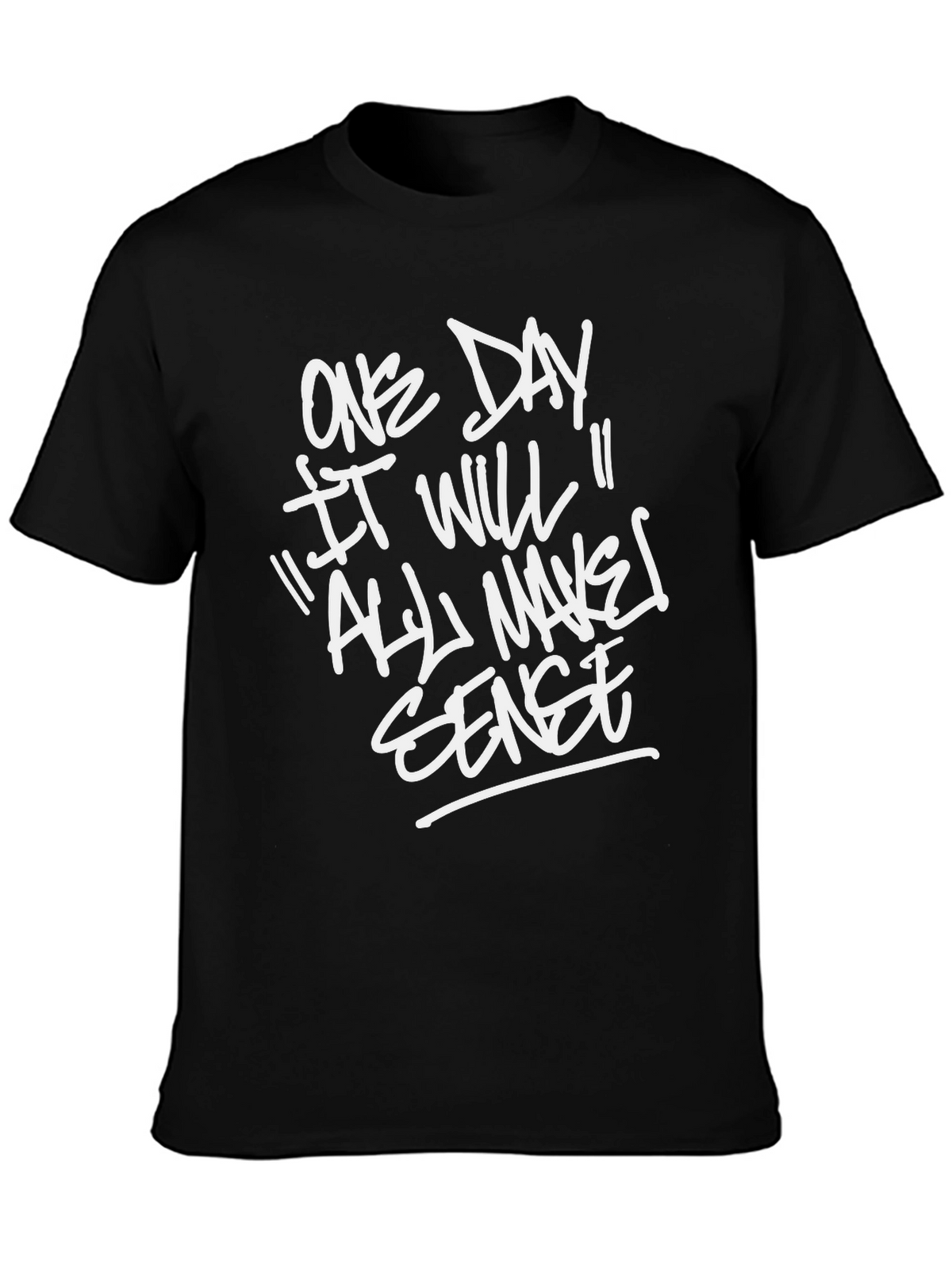 One Day It Will All Make Sense T-Shirt