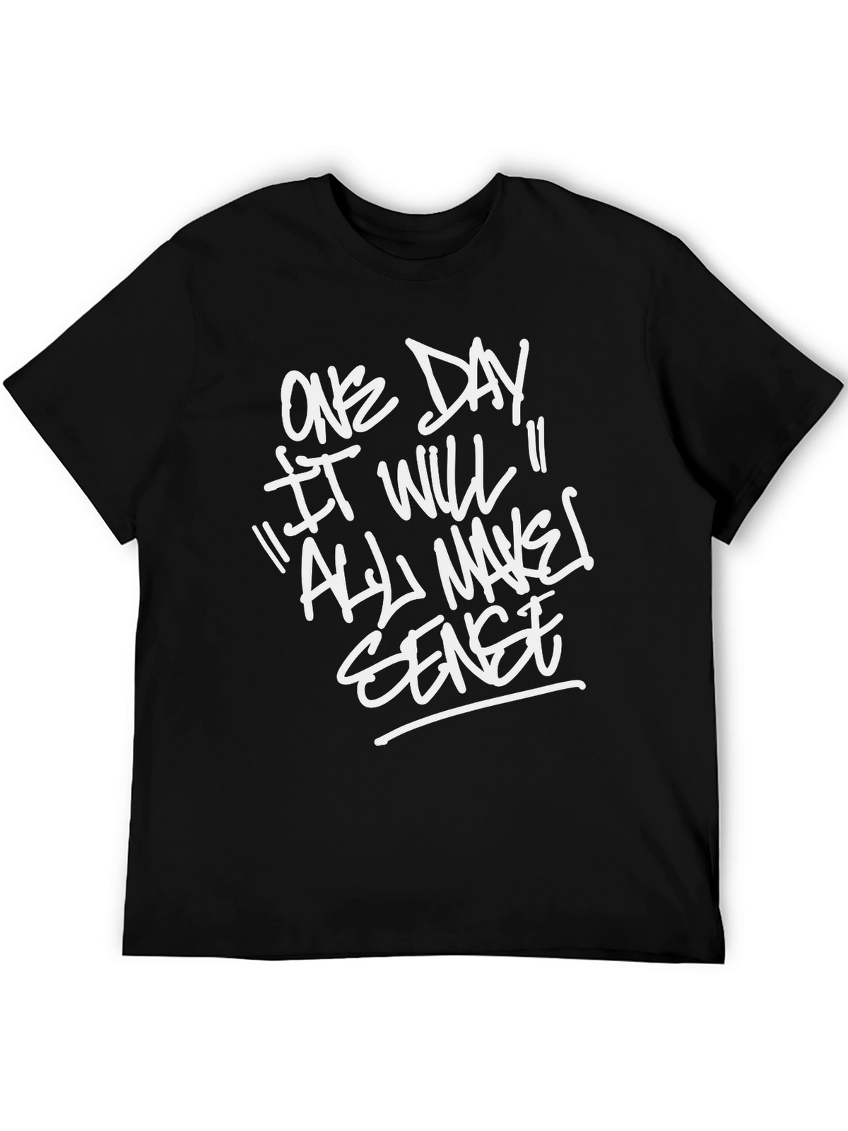 One Day It Will All Make Sense T-Shirt