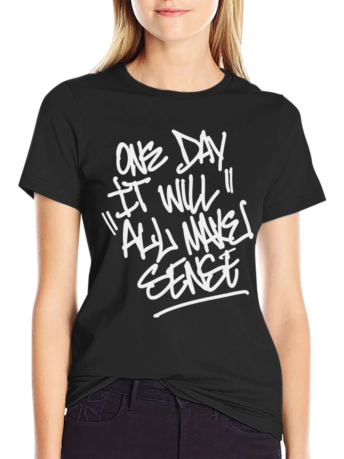 One Day It Will All Make Sense T-Shirt