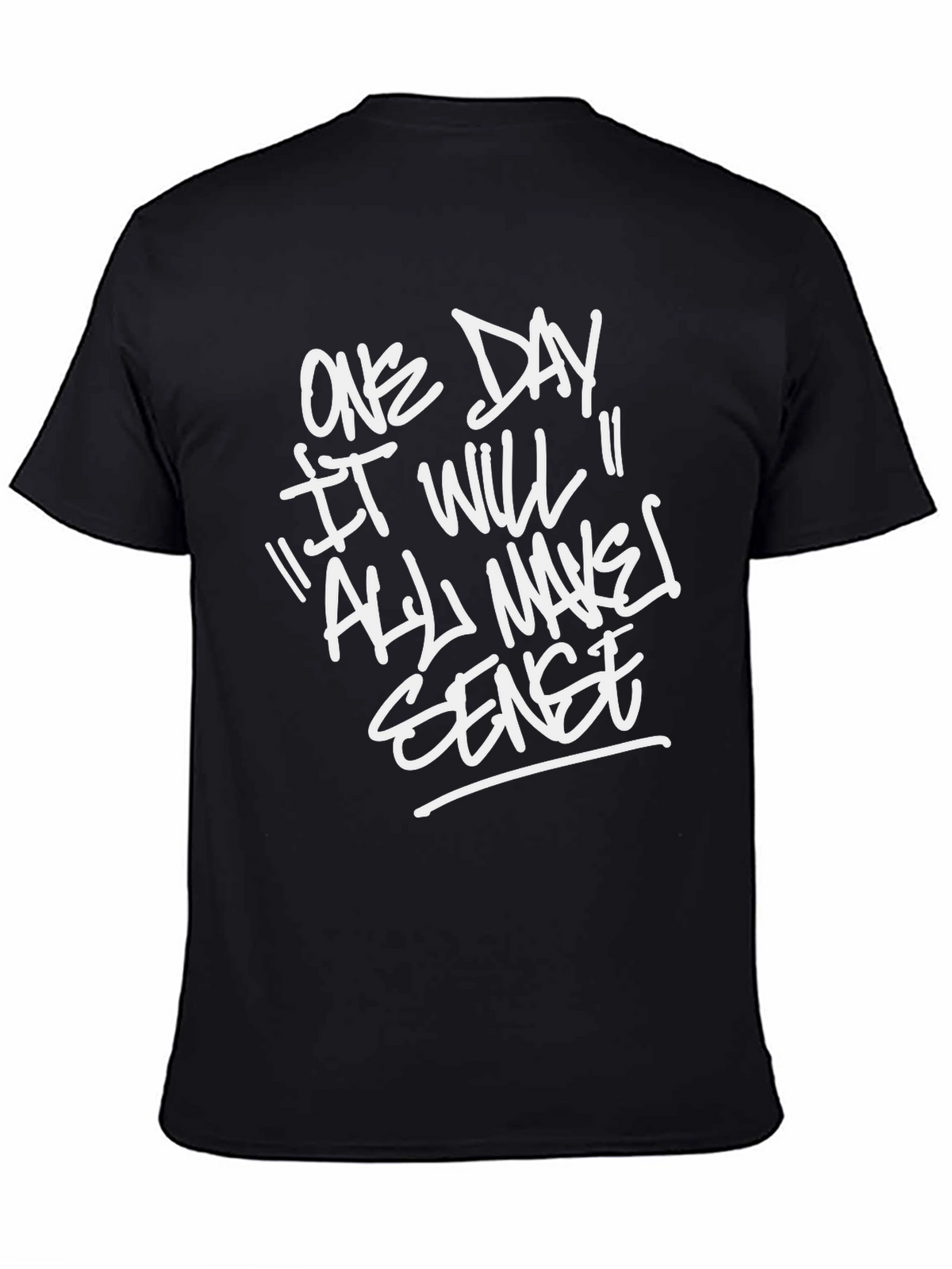 One Day It Will All Make Sense T-Shirt