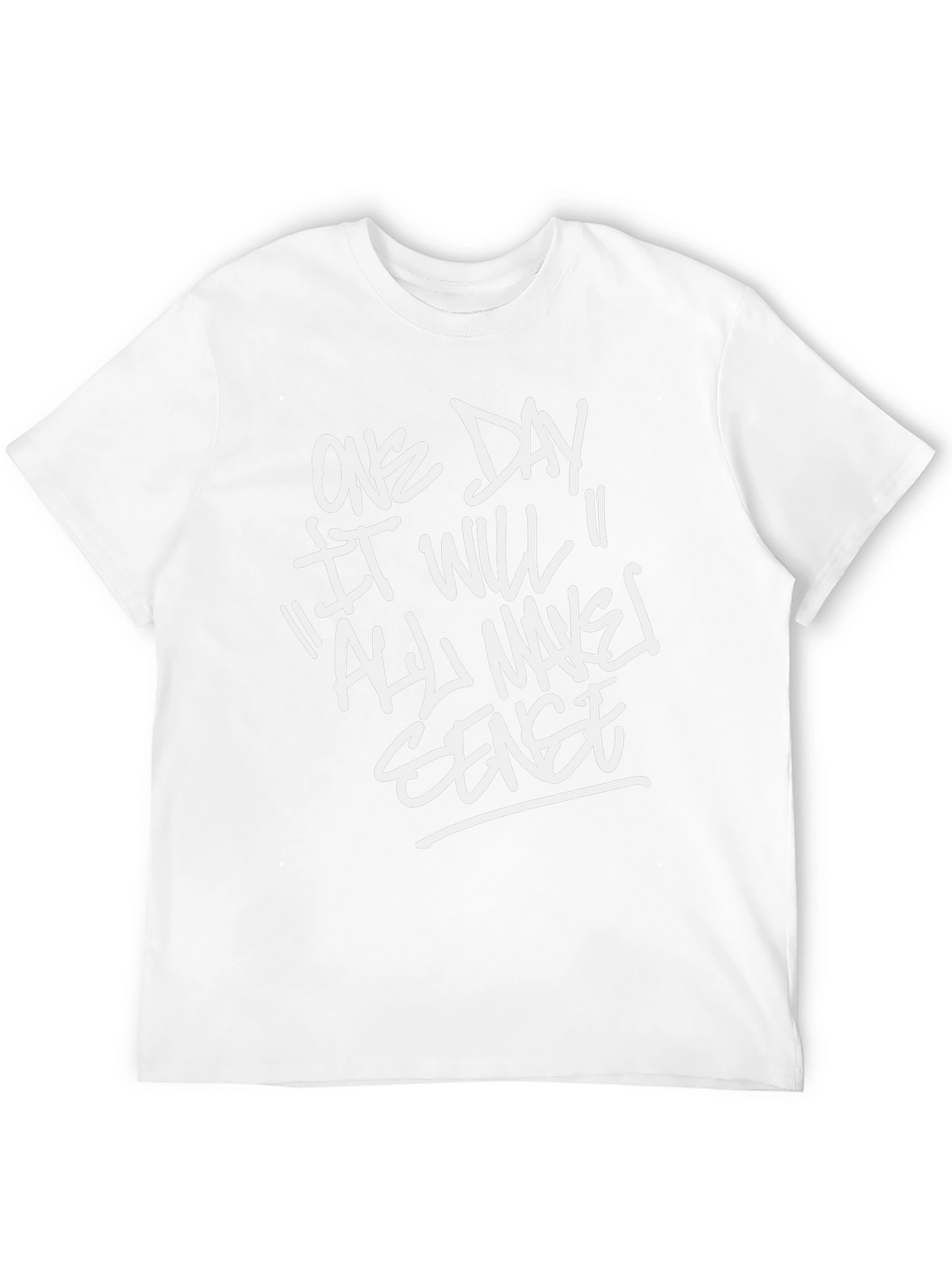 One Day It Will All Make Sense T-Shirt