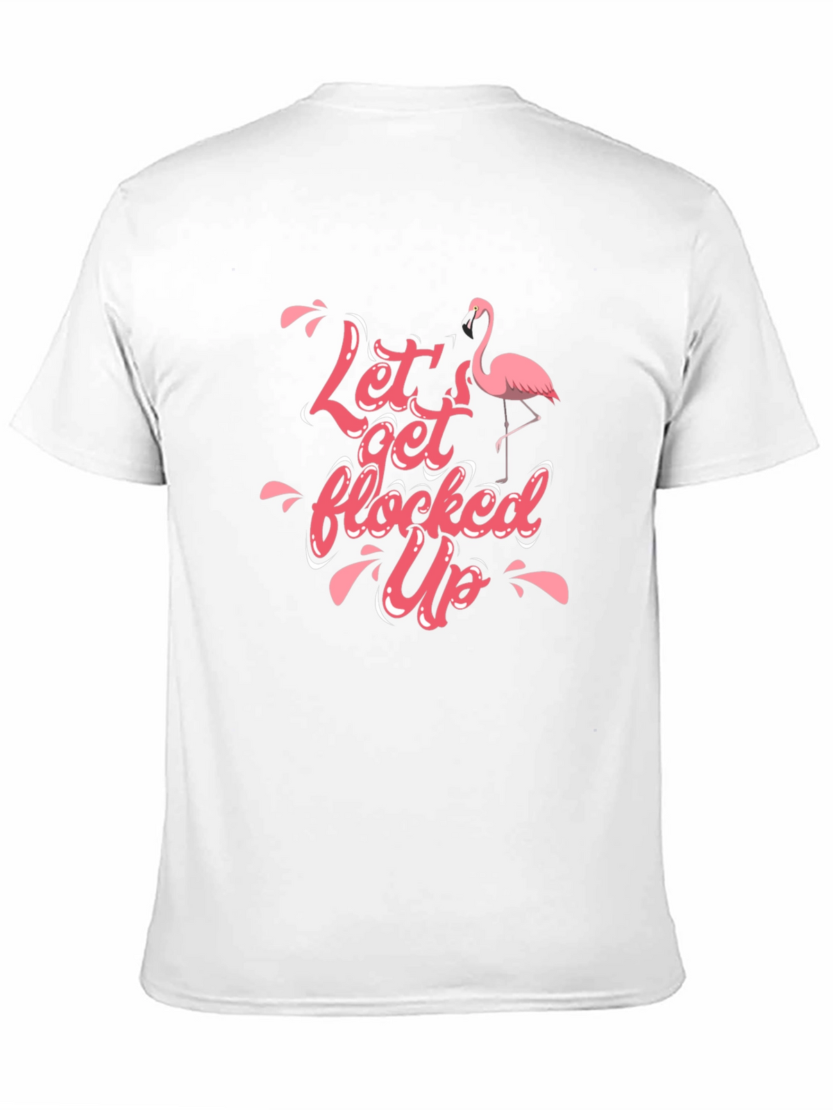 Lets Get Flocked Up T-Shirt