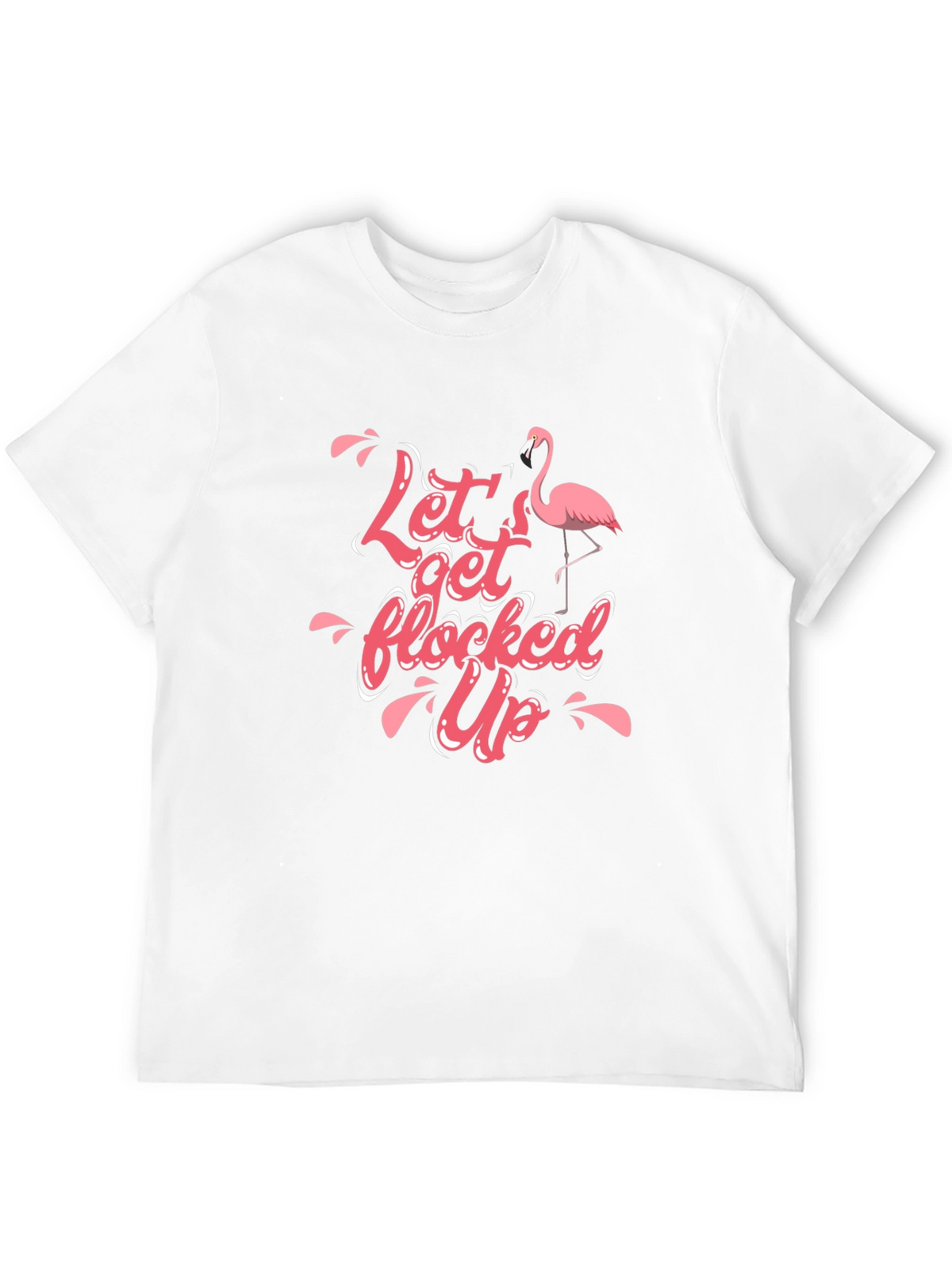 Lets Get Flocked Up T-Shirt