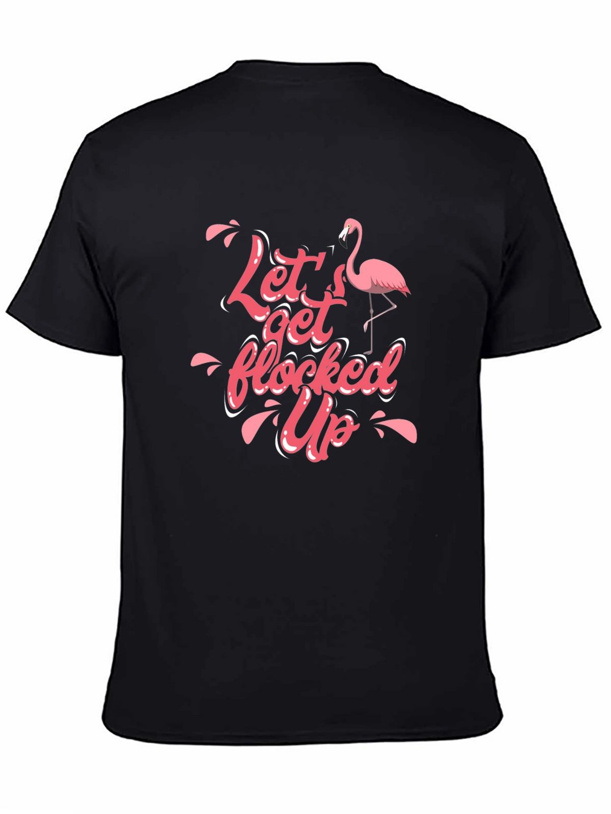 Lets Get Flocked Up T-Shirt