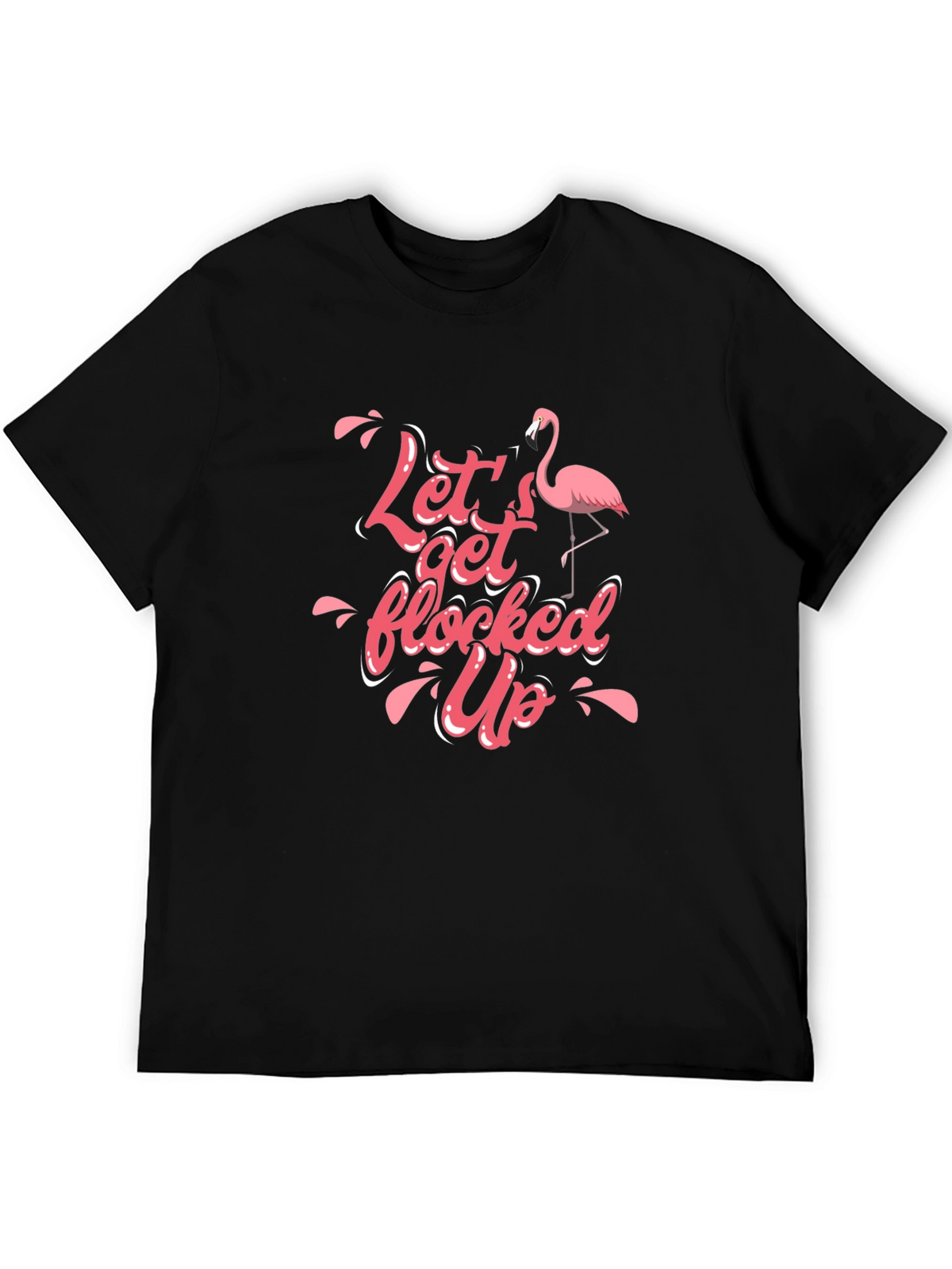Lets Get Flocked Up T-Shirt