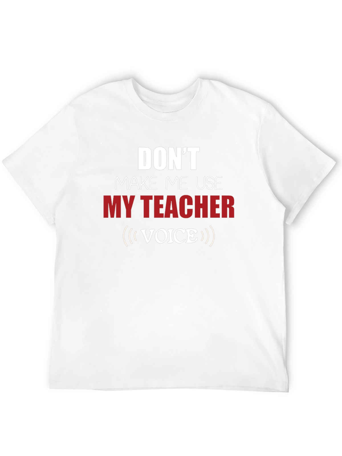 Funny Teacher Voice T-Shirt