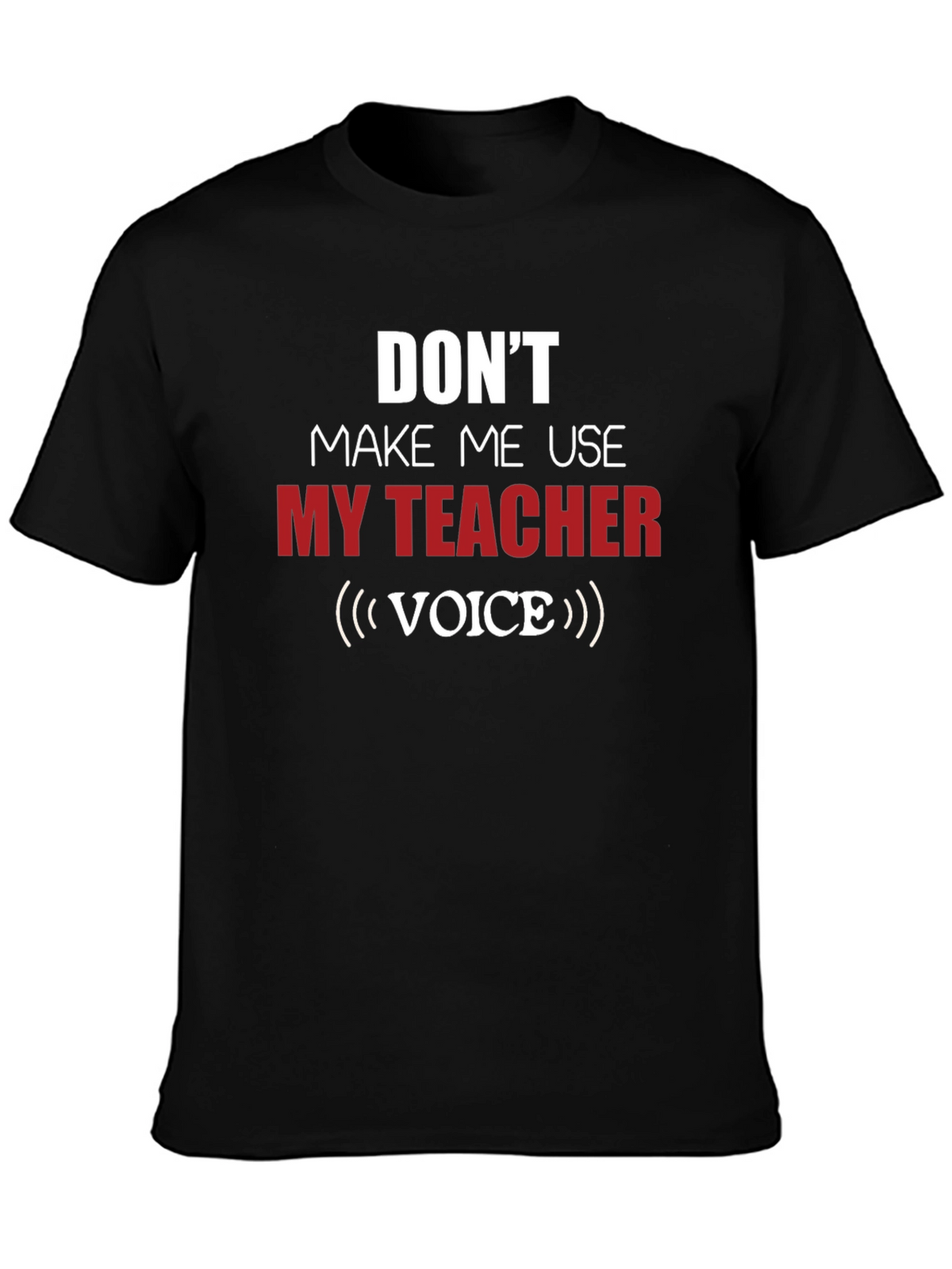Funny Teacher Voice T-Shirt