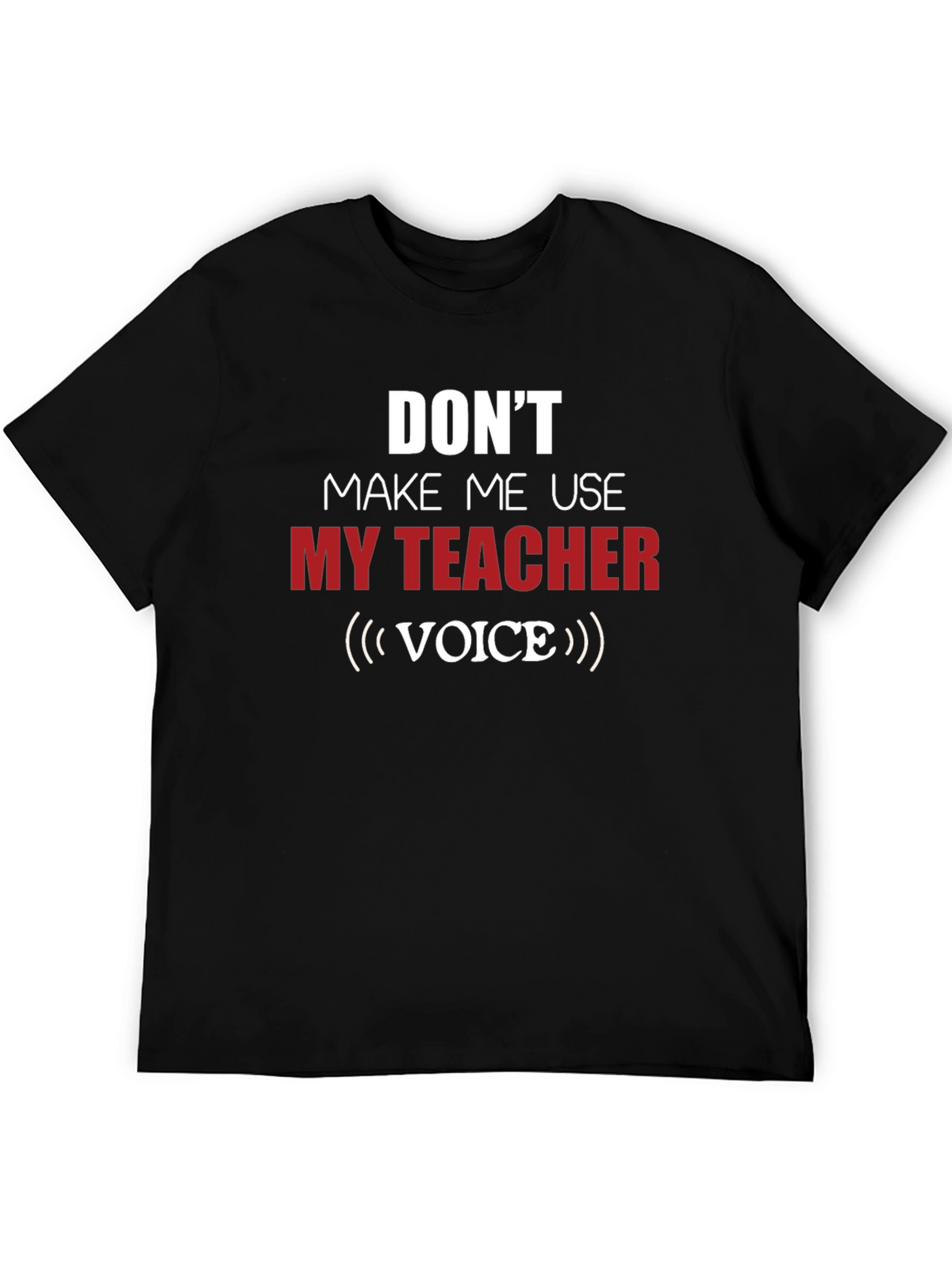 Funny Teacher Voice T-Shirt