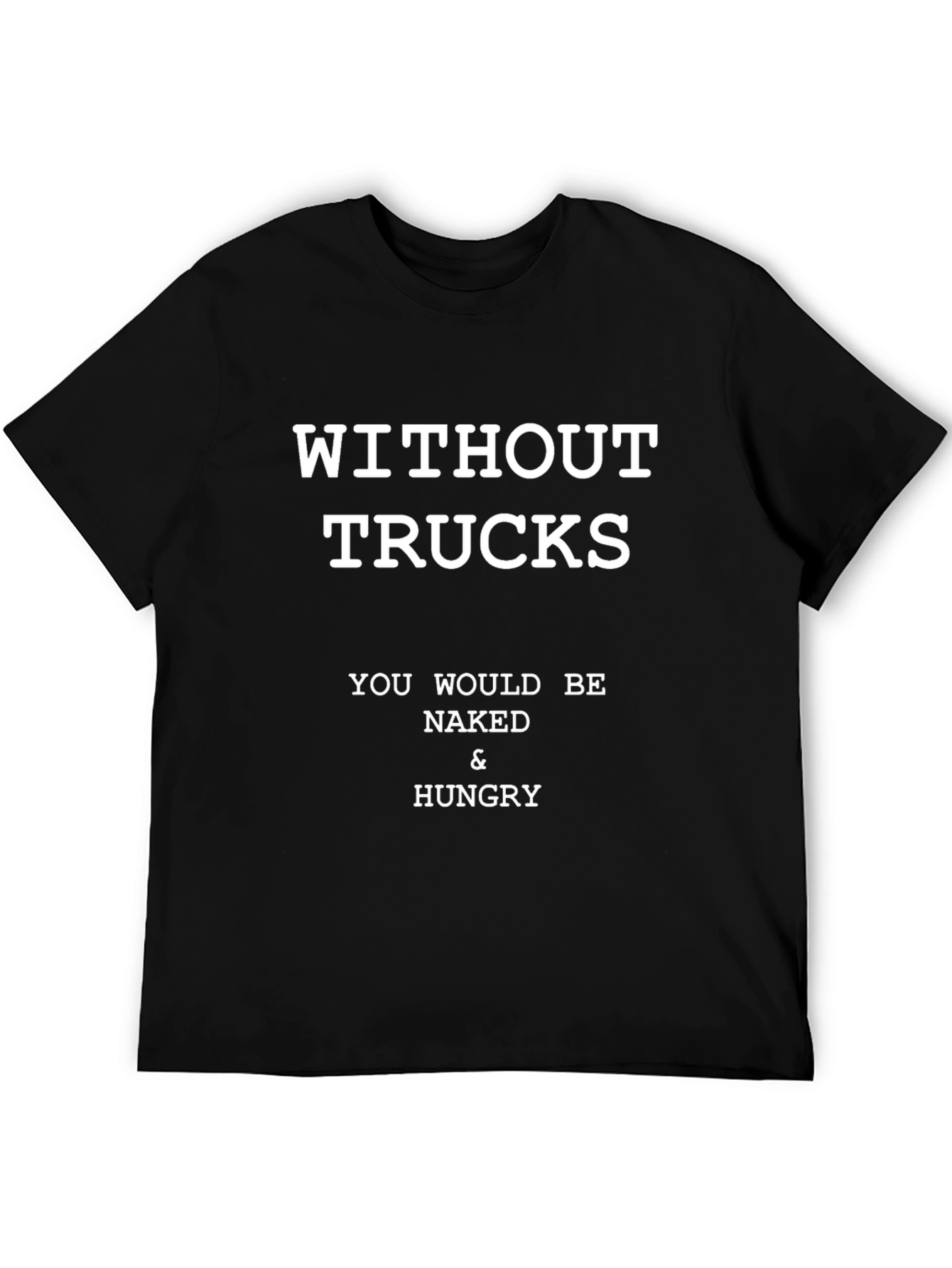 Without Trucks T-Shirt Funny Novelty Tee