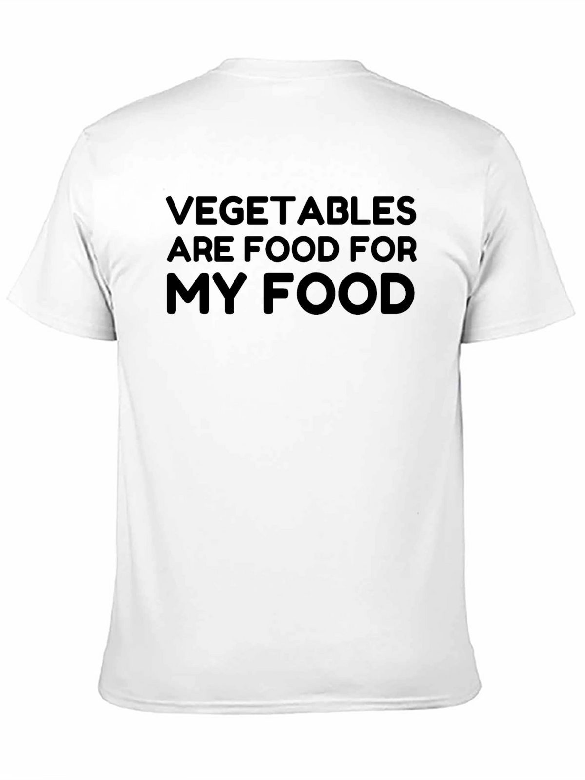 Vegetables Are Food For My Food Funny T-Shirt