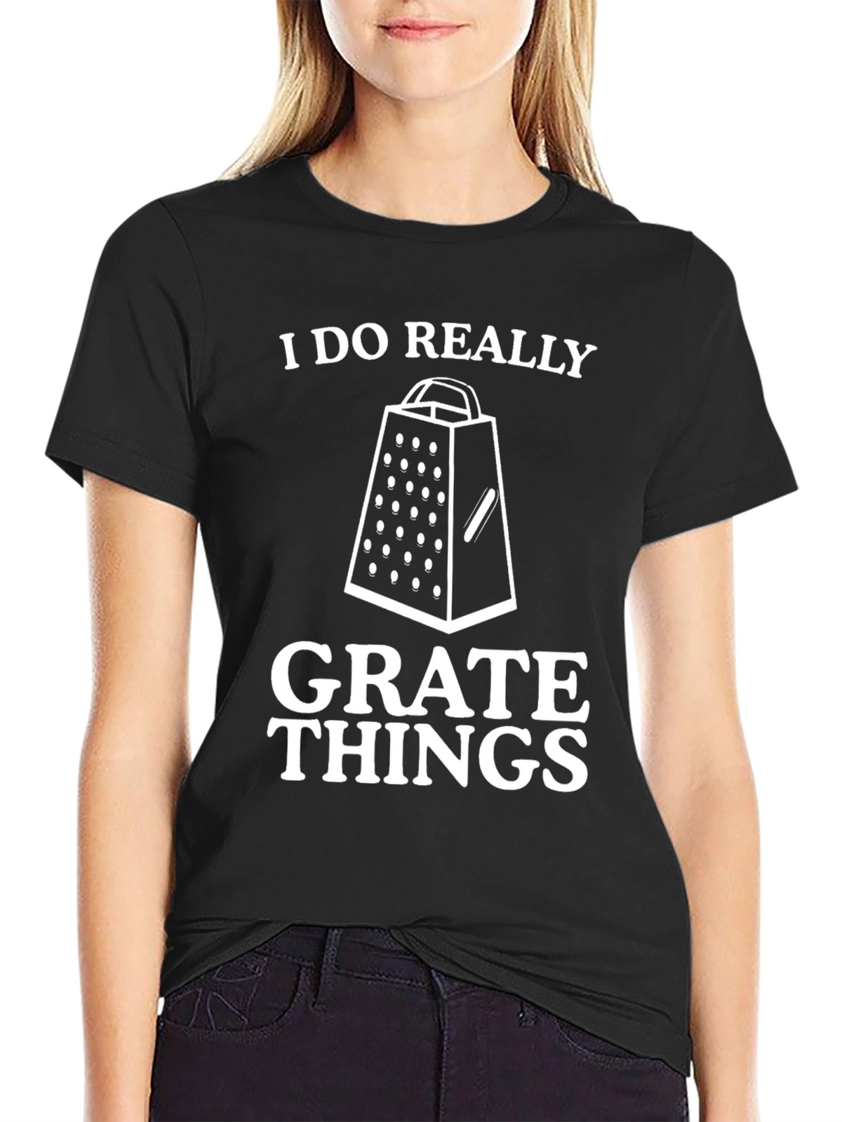 I Do Really Grate Things Black Graphic Tee