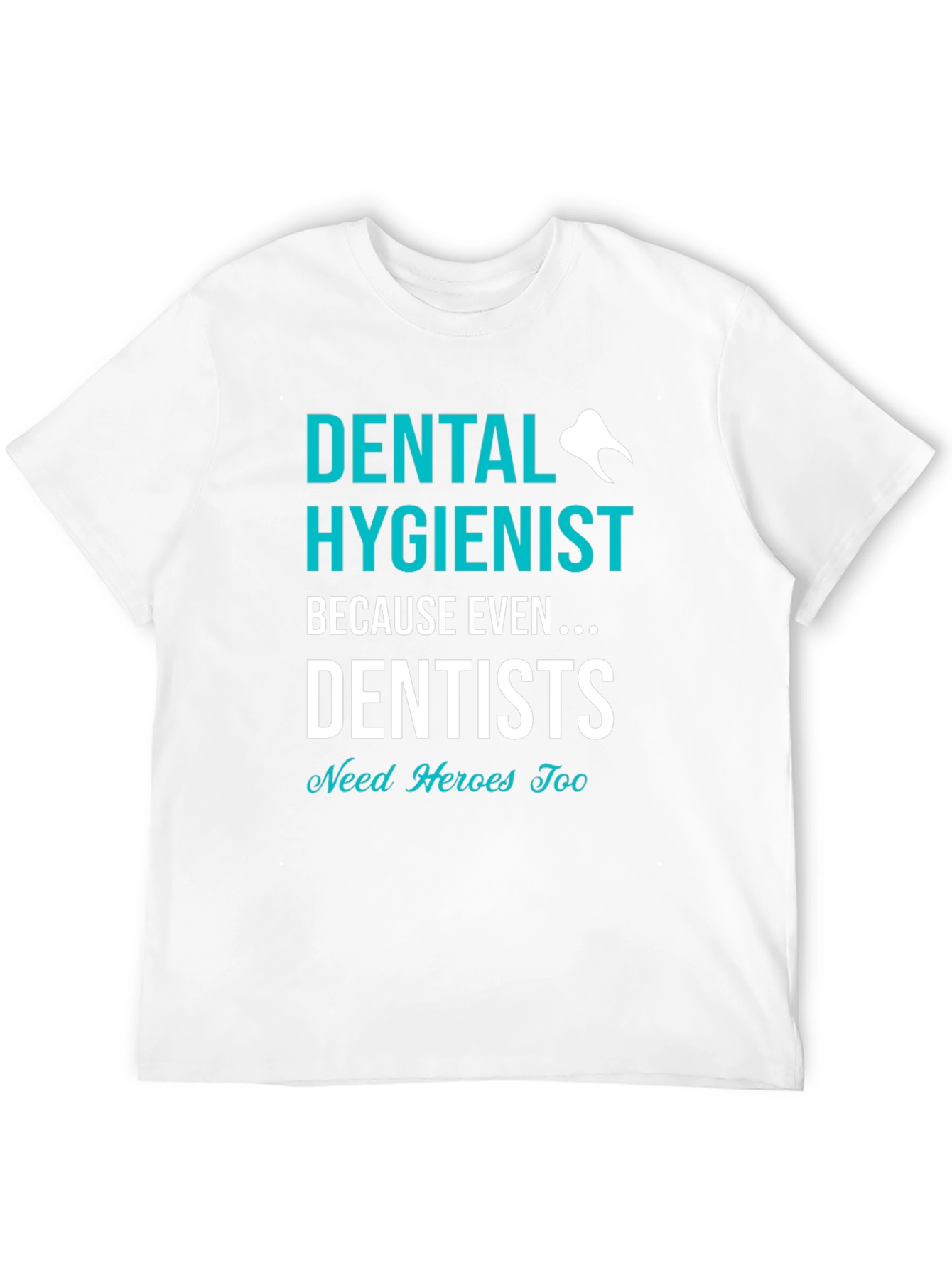 Dental Hygienist Hero T-Shirt - Dentist Appreciation Tee