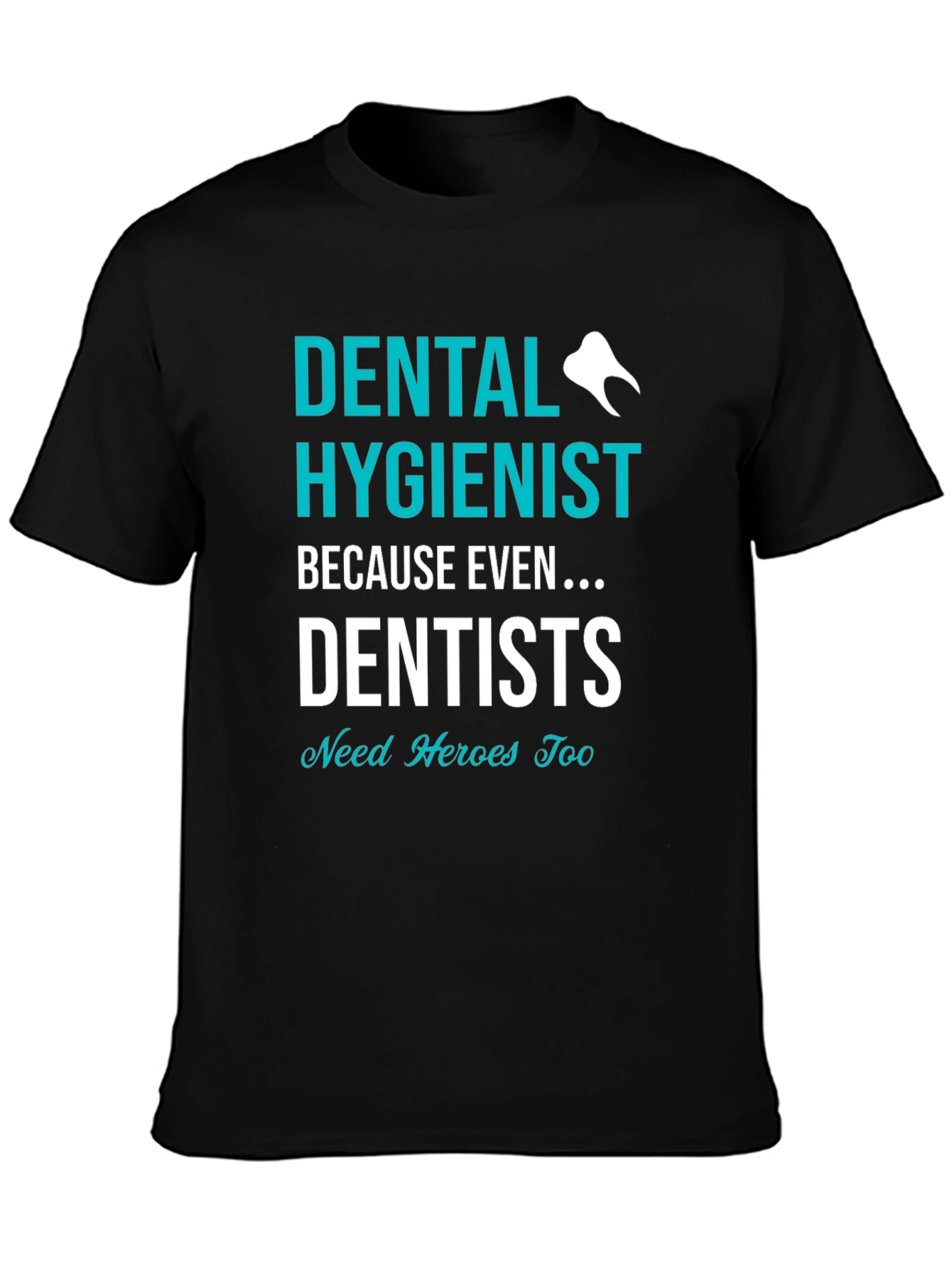 Dental Hygienist Hero T-Shirt - Dentist Appreciation Tee