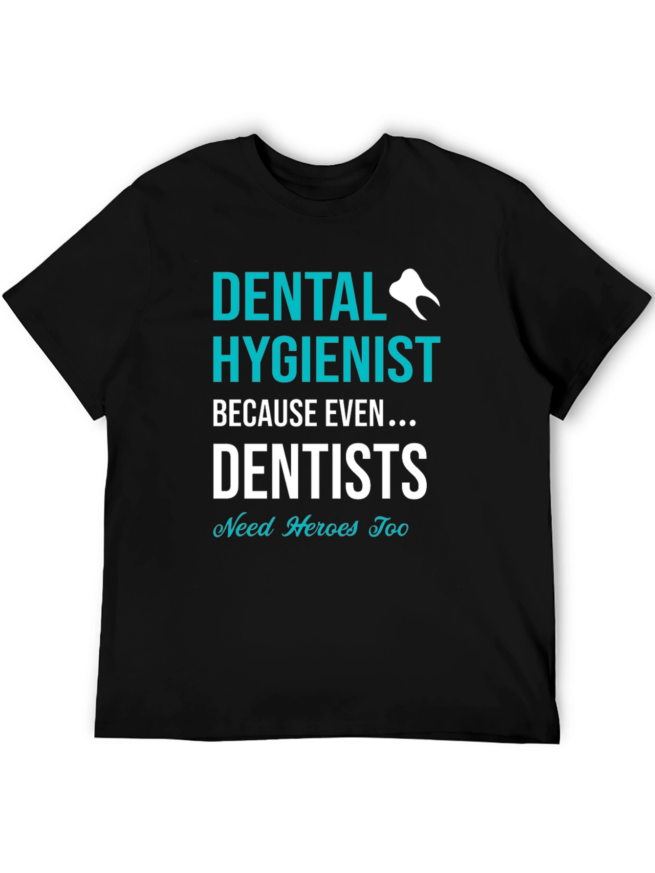 Dental Hygienist Hero T-Shirt - Dentist Appreciation Tee