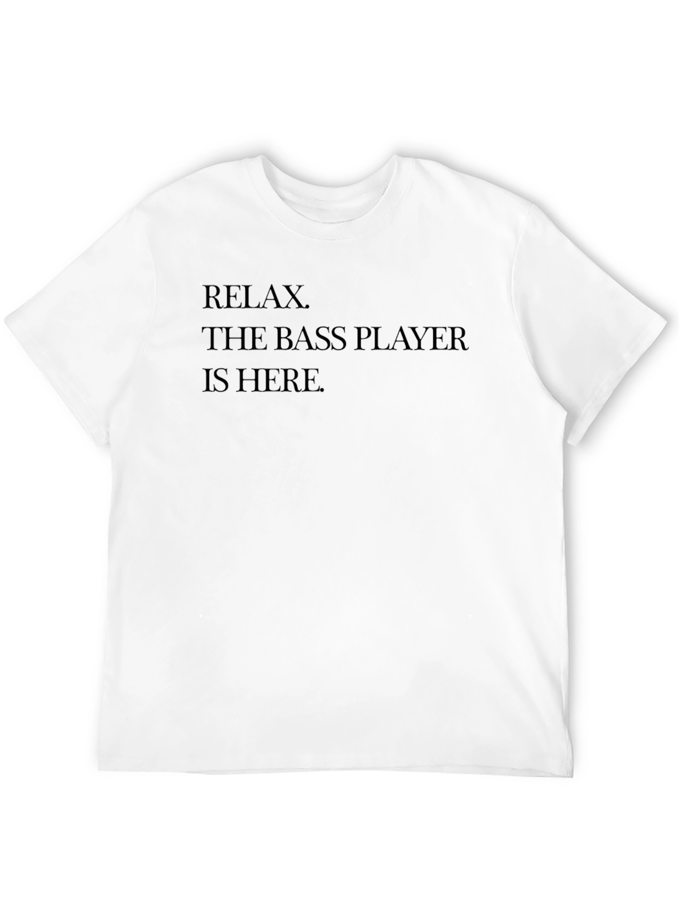 Relax Bass Player T-Shirt - Music Humor Tee