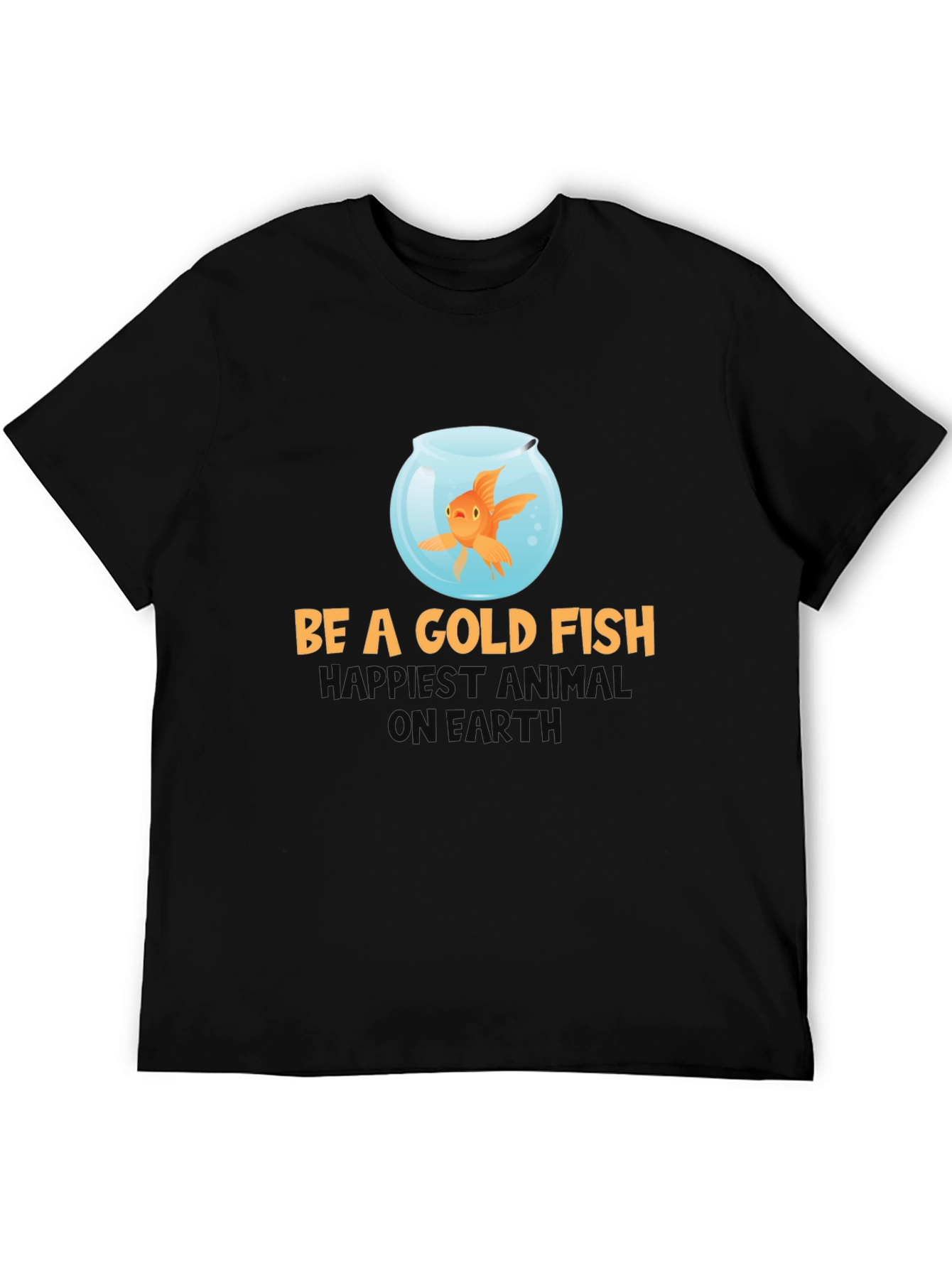 Be A Goldfish T-Shirt - Funny Optimism Tee