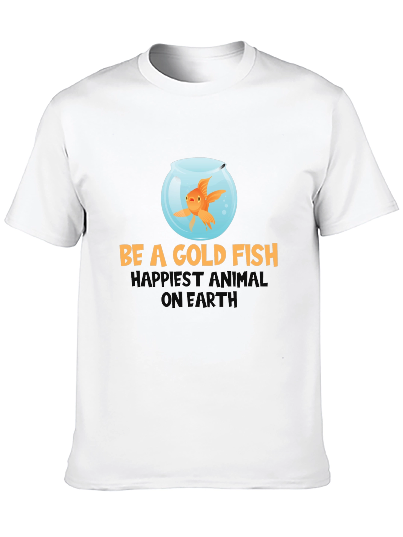 Be A Goldfish T-Shirt - Funny Optimism Tee