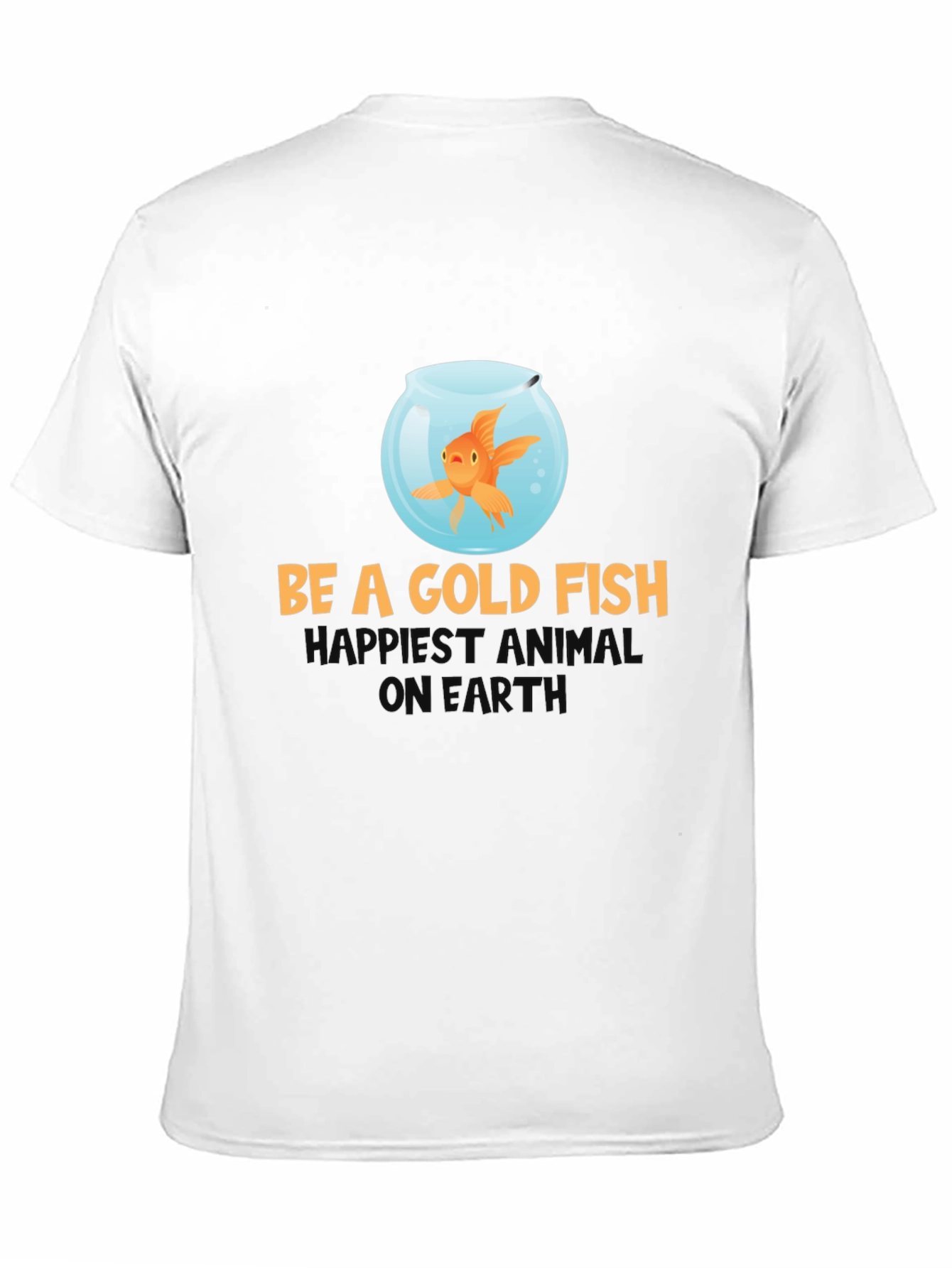 Be A Goldfish T-Shirt - Funny Optimism Tee