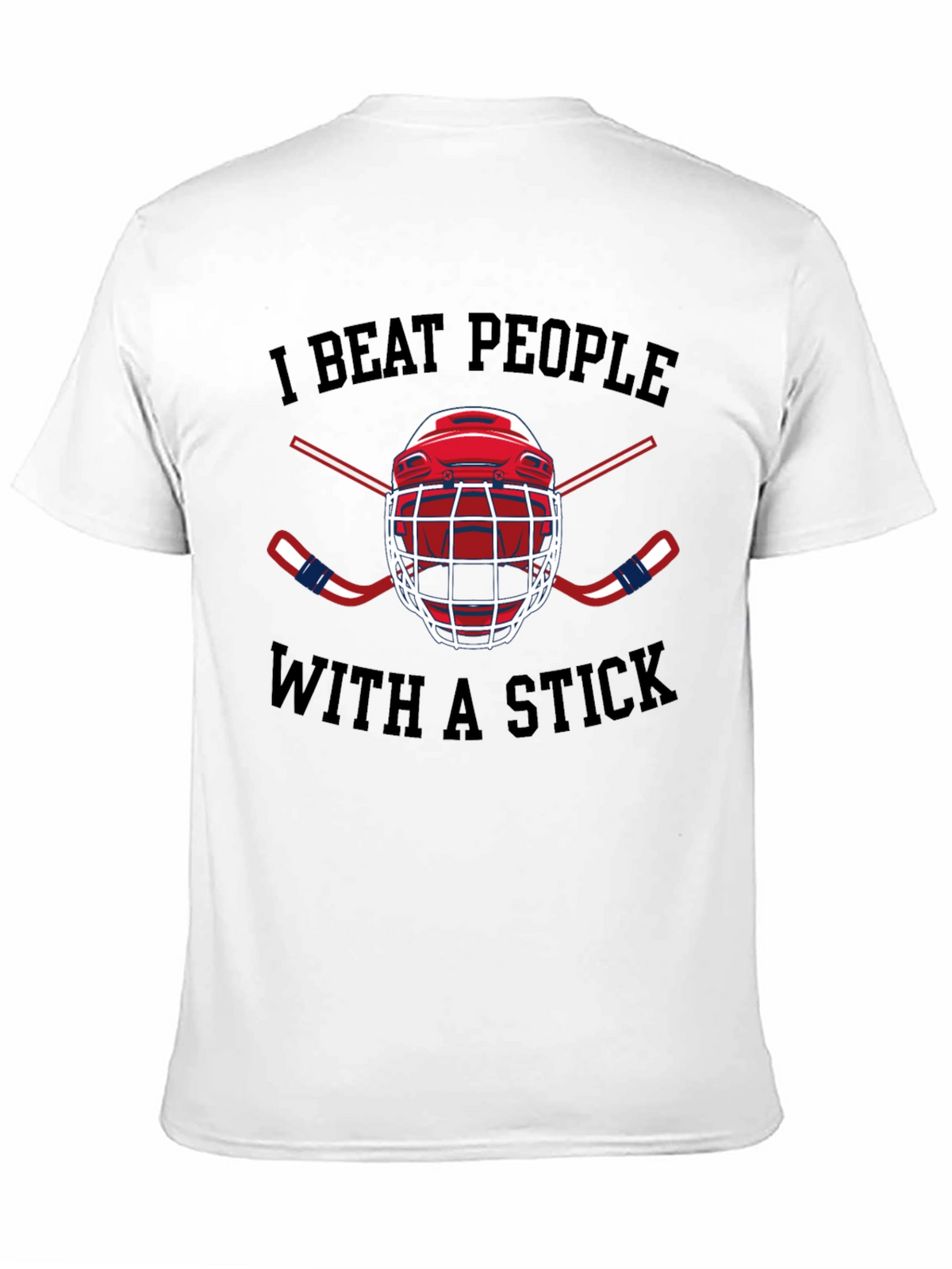 I Beat People with a Stick Hockey T-Shirt