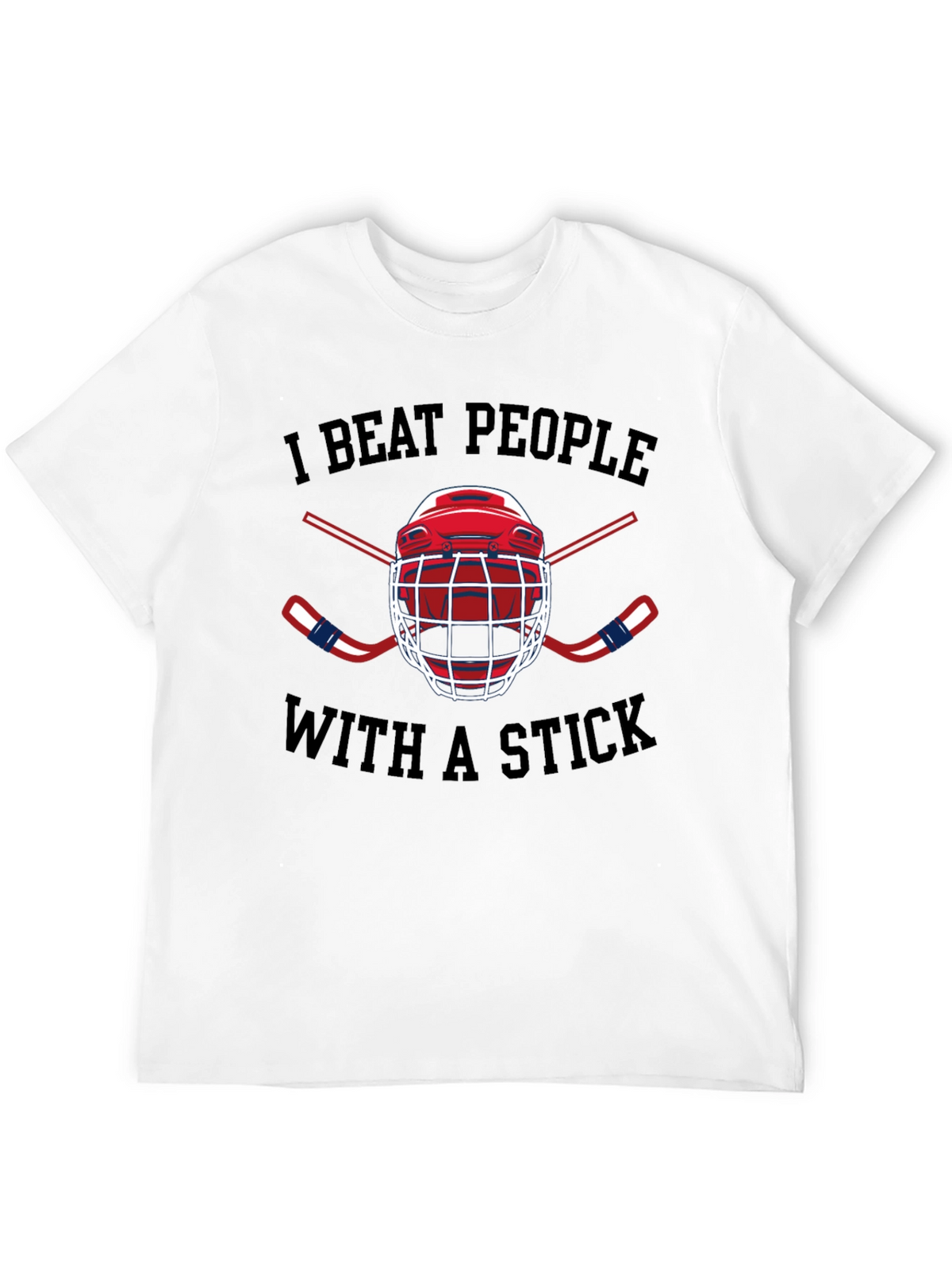 I Beat People with a Stick Hockey T-Shirt