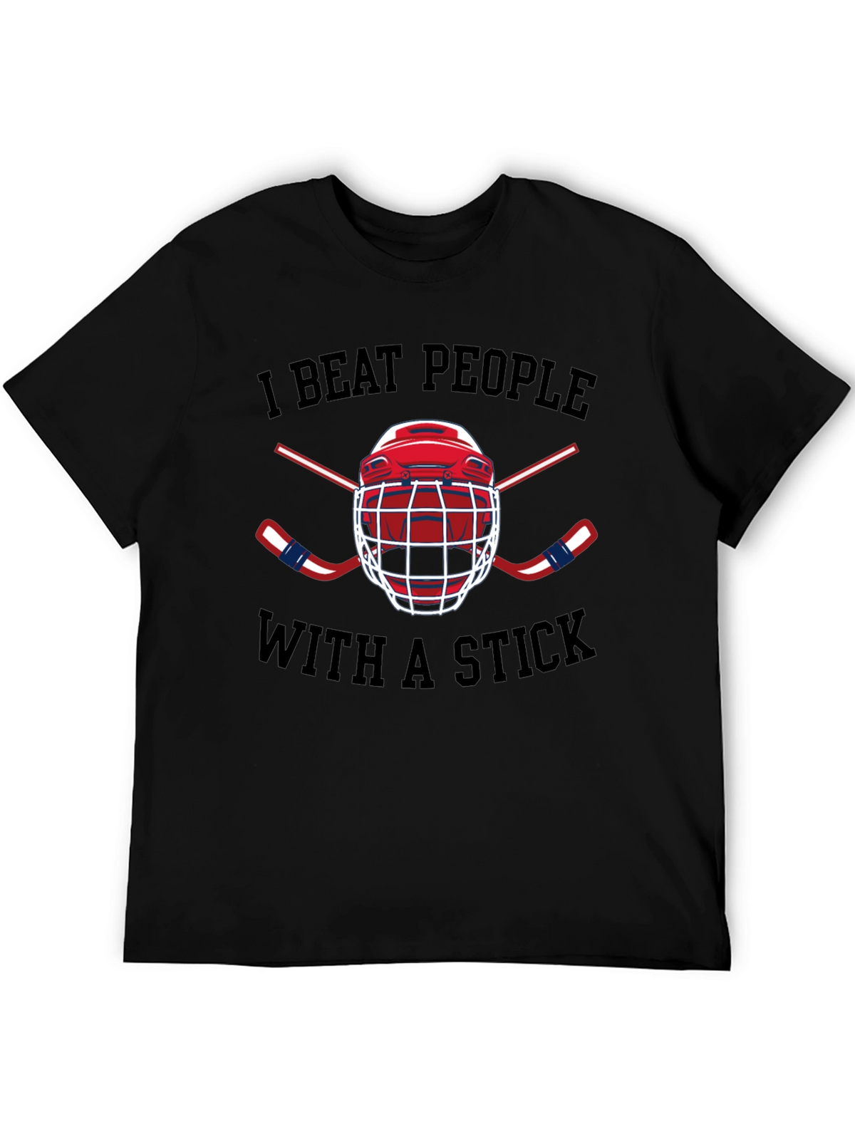 I Beat People with a Stick Hockey T-Shirt