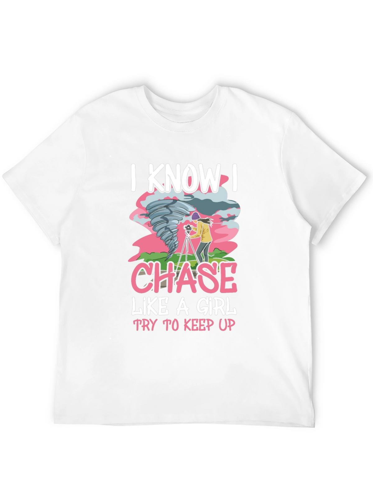 I Know I Chase Like A Girl T-Shirt