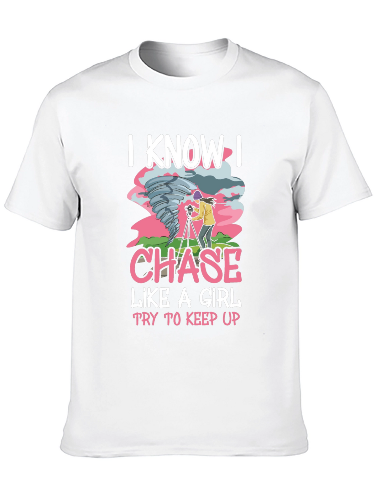I Know I Chase Like A Girl T-Shirt