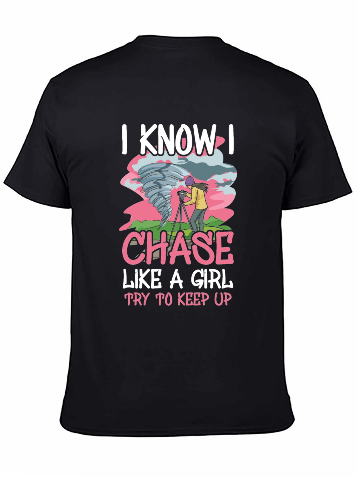 I Know I Chase Like A Girl T-Shirt