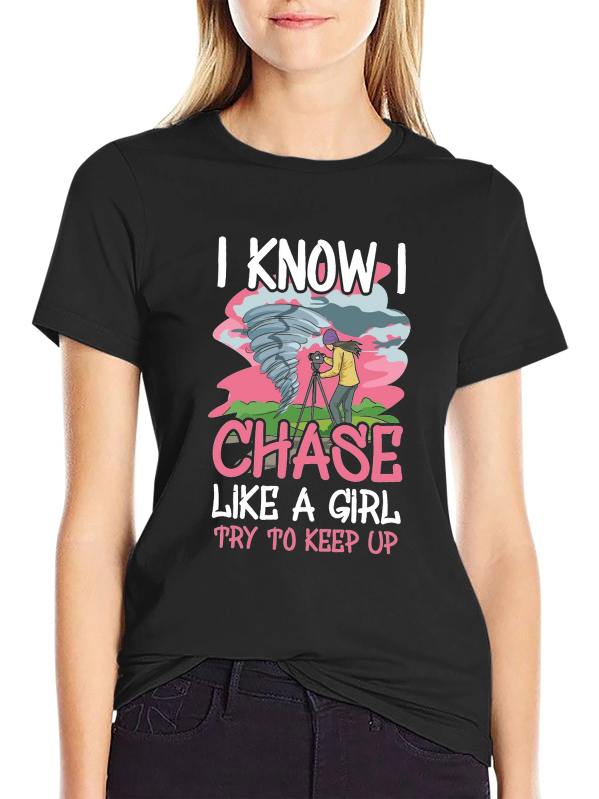 I Know I Chase Like A Girl T-Shirt