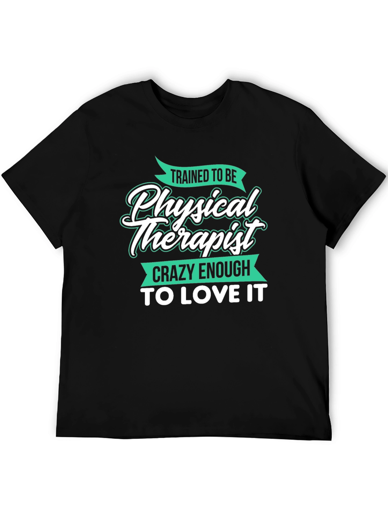 Trained Physical Therapist Crazy Love Graphic Tee