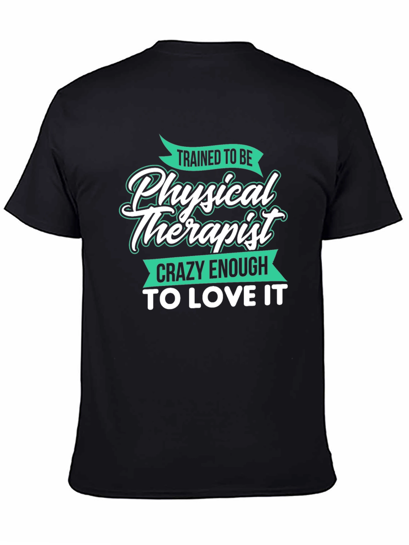 Trained Physical Therapist Crazy Love Graphic Tee