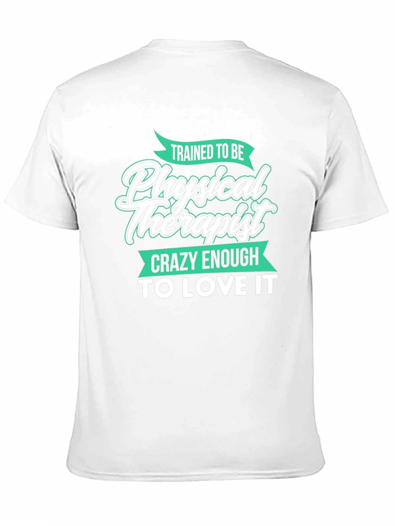 Trained Physical Therapist Crazy Love Graphic Tee