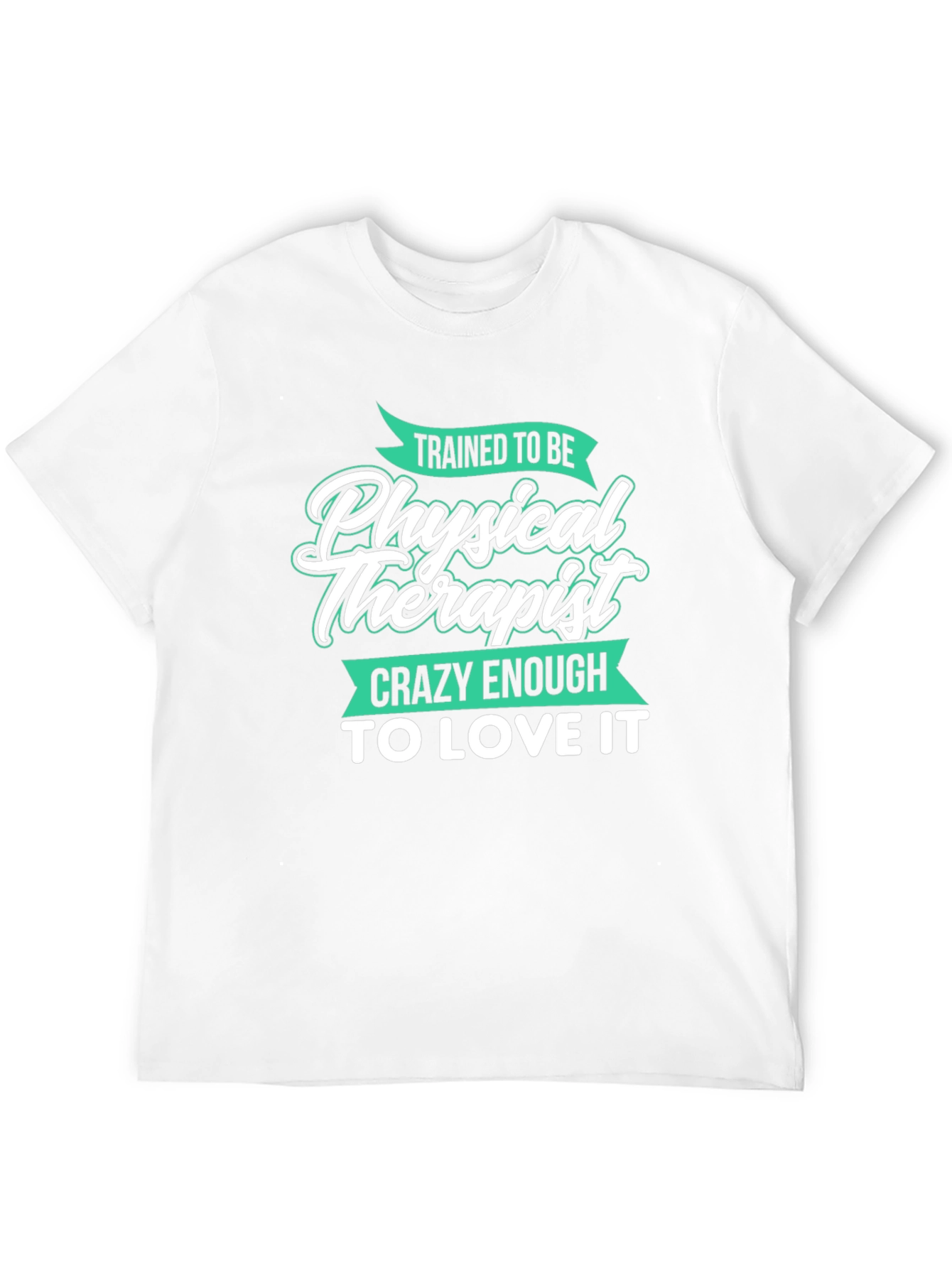 Trained Physical Therapist Crazy Love Graphic Tee
