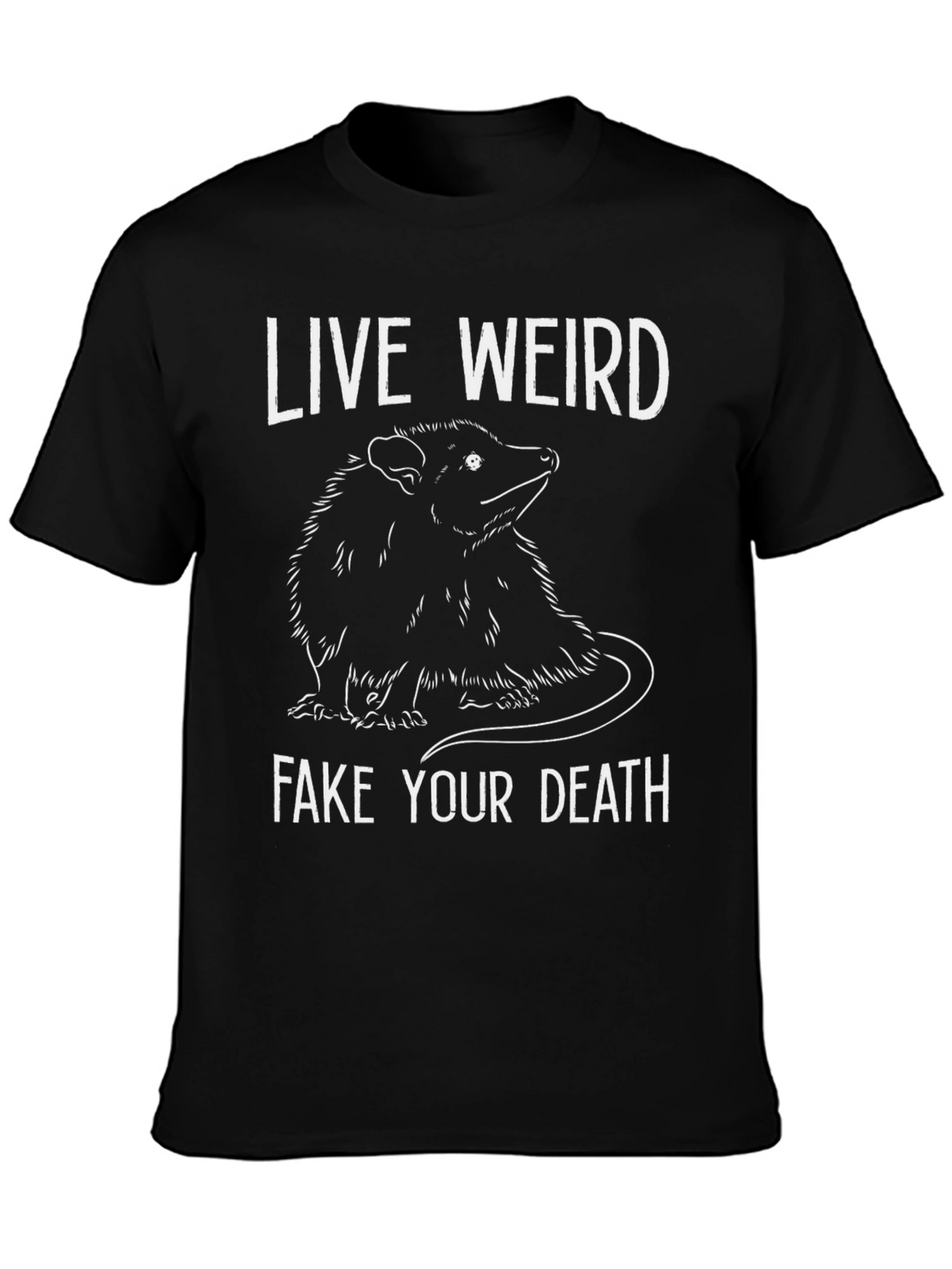 Live Weird Fake Your Death Opossum T-Shirt