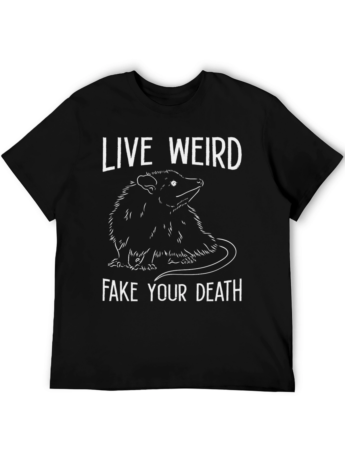 Live Weird Fake Your Death Opossum T-Shirt