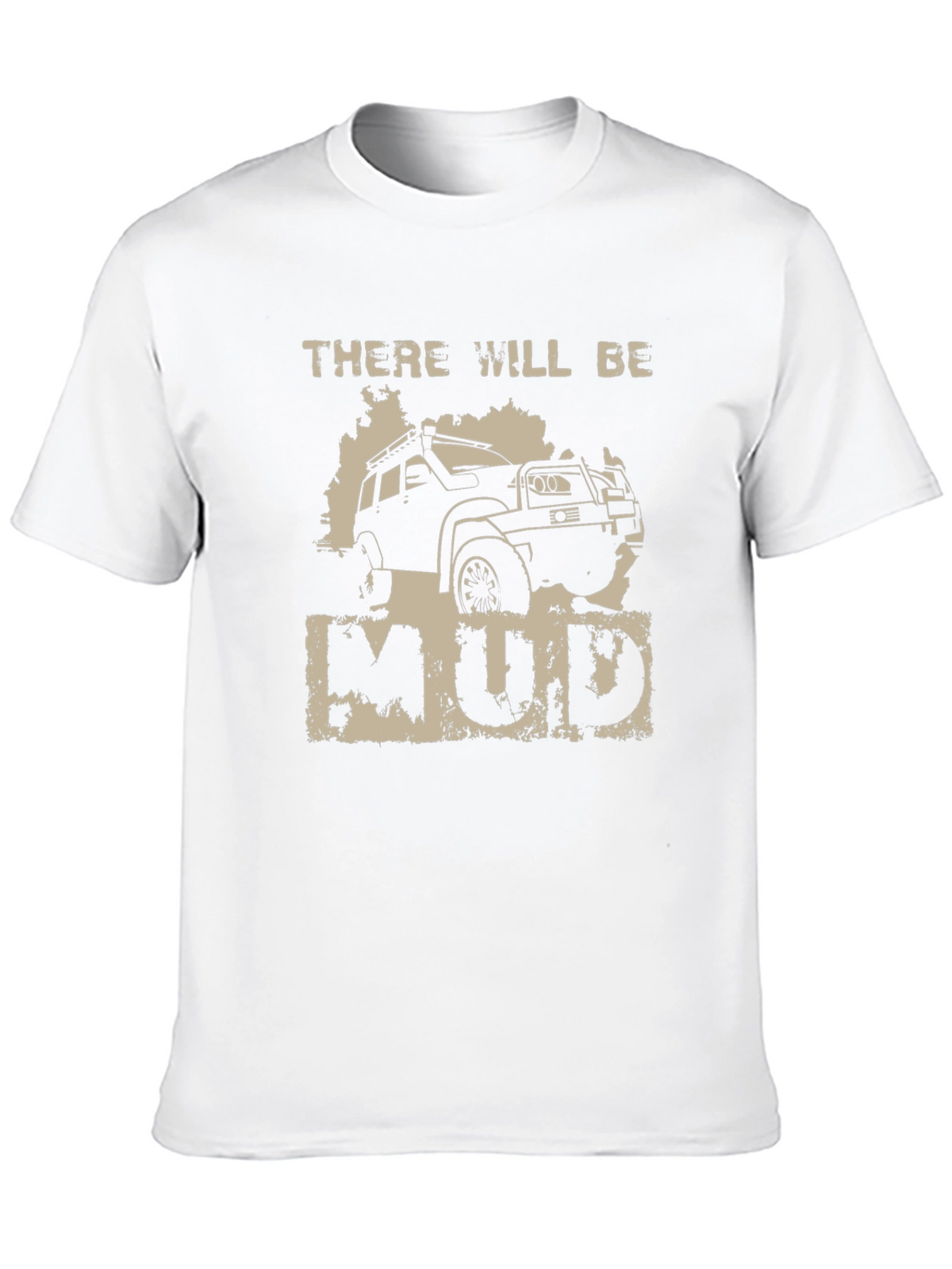 There Will Be Mud T-Shirt - Off-Road Adventure Tee